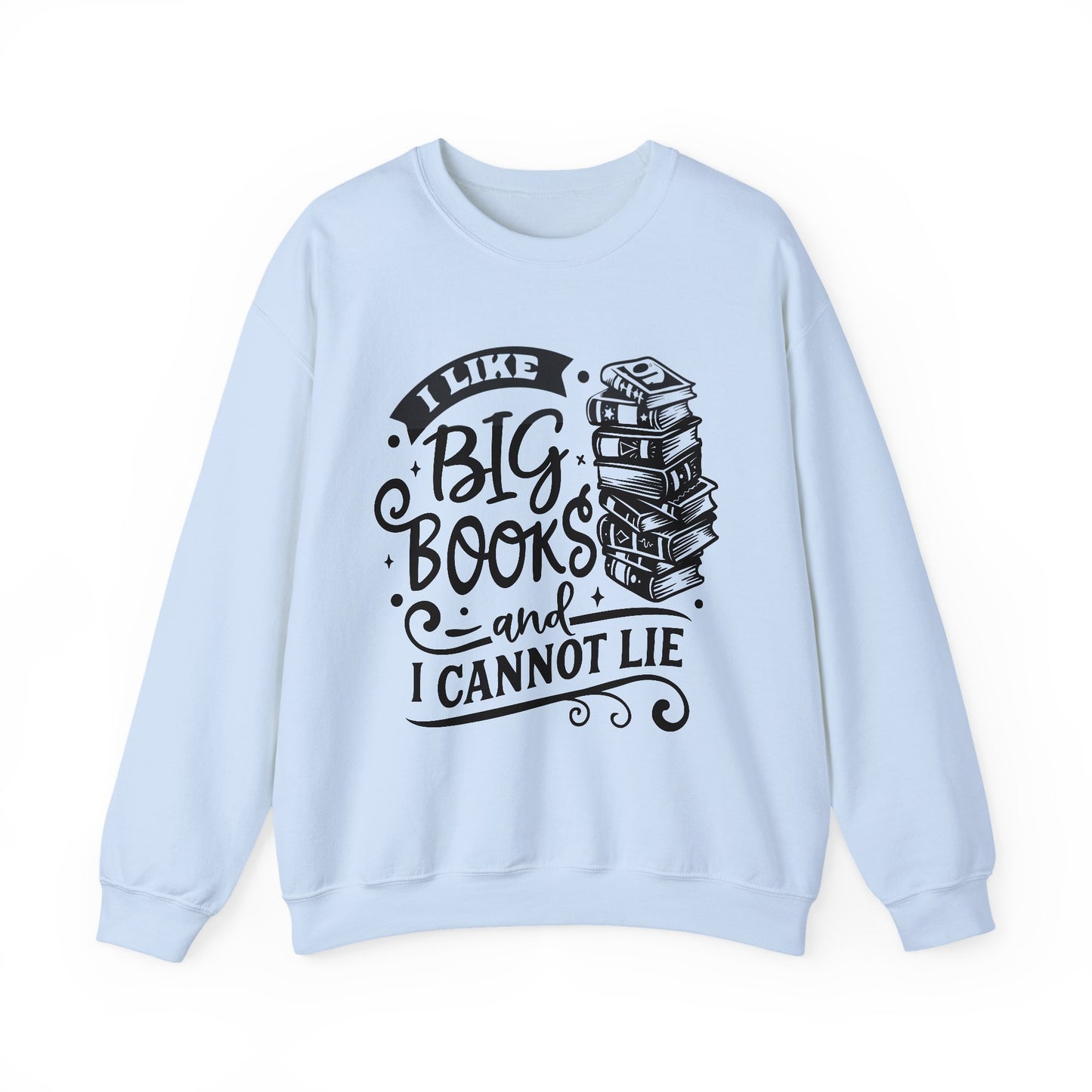 I Like Big Books and I Cannot Lie Crewneck β Funny Book Lover Pullover for Cozy Reading Days