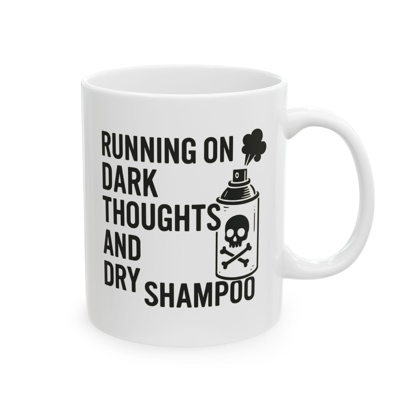 Running on Dark Thoughts and Dry Shampoo – Ceramic Mug