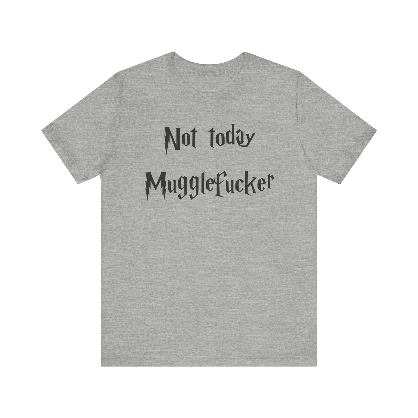 Not Today MuggleF*cker T-Shirt – Funny Wizard-Inspired Fantasy Tee for Adults