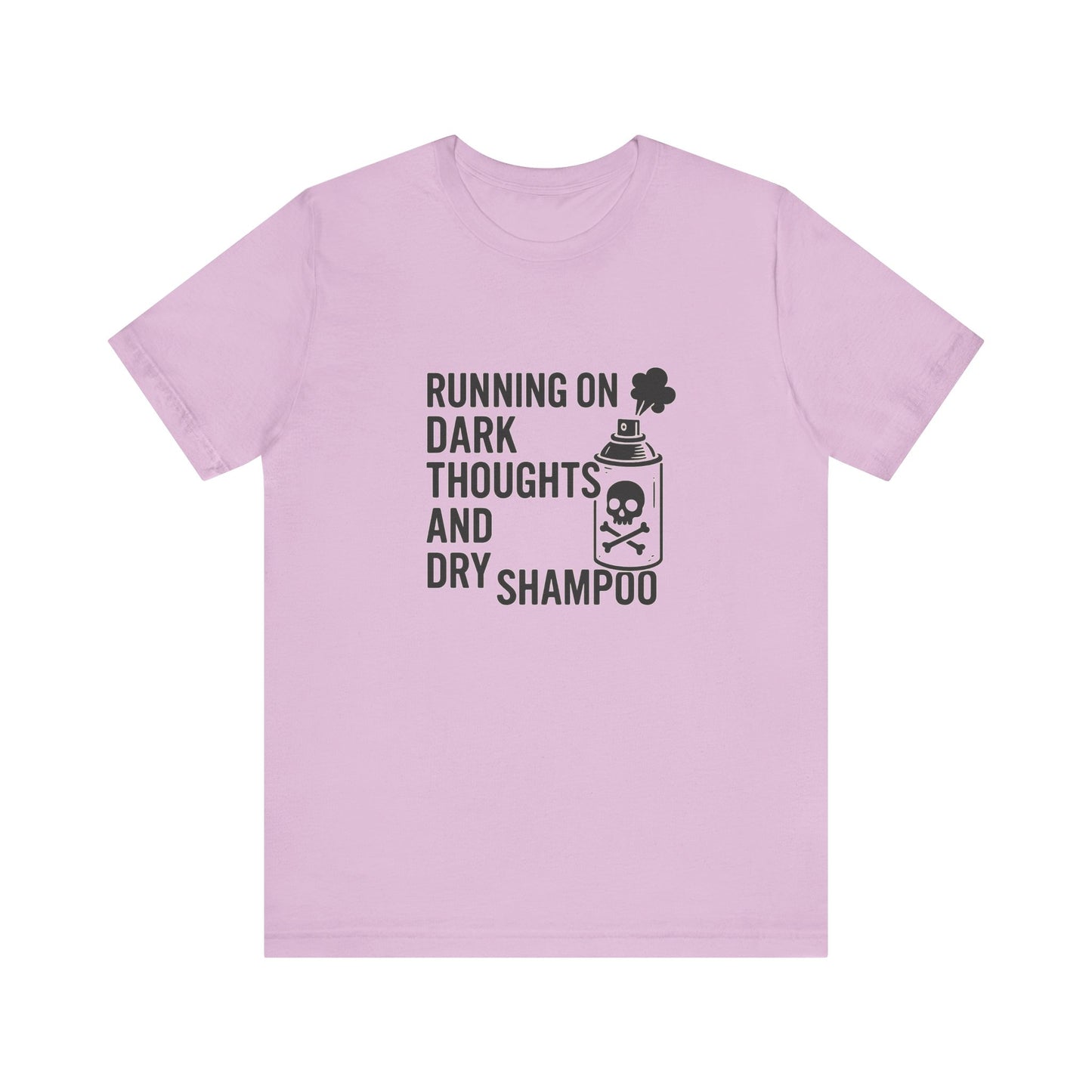 Running on Dark Thoughts and Dry Shampoo – Funny Women’s T-Shirt for Survival Mode