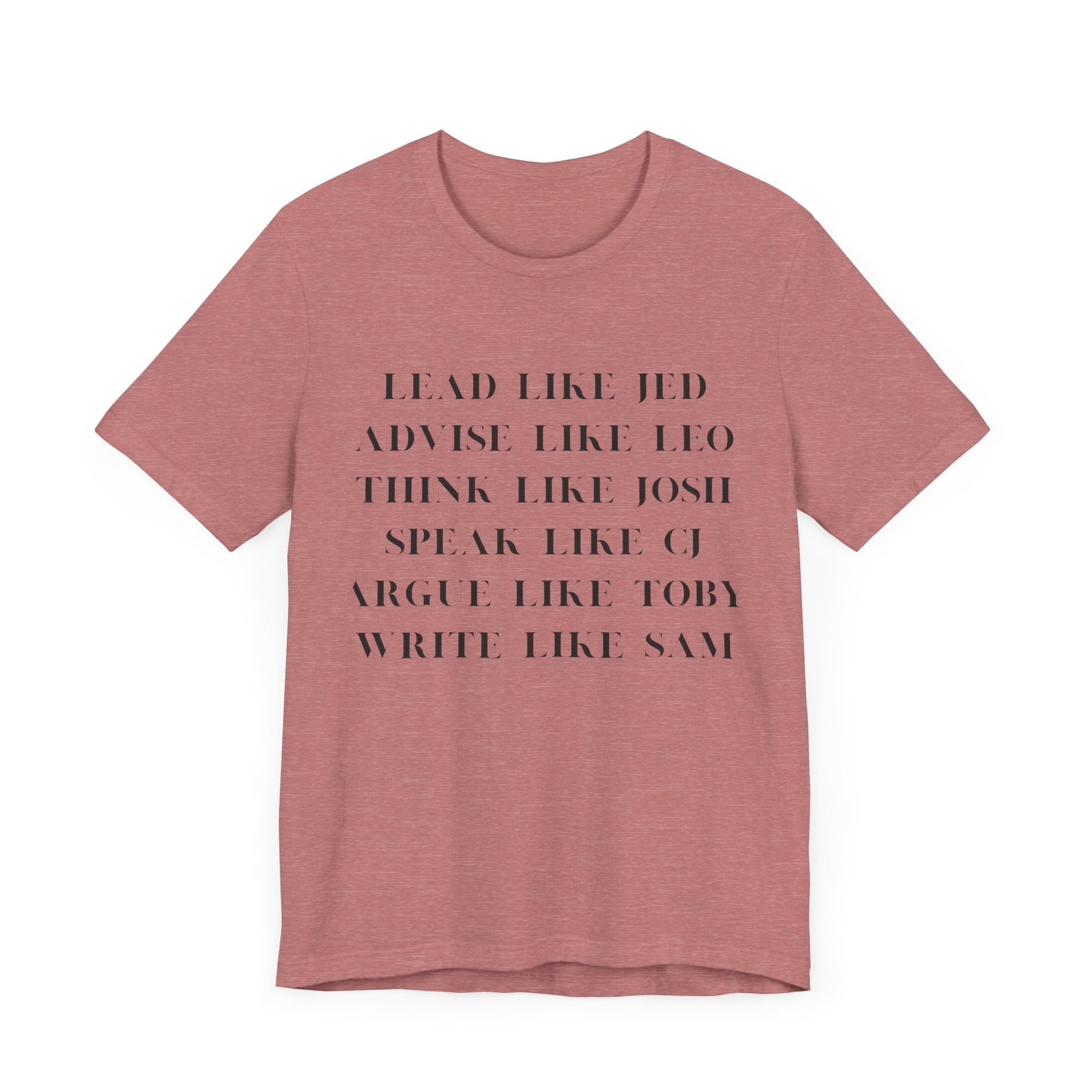 West Wing Quote T-Shirt – “Lead Like Jed” Front + “OK, What’s Next?” Back – Inspirational TV Fan Tee