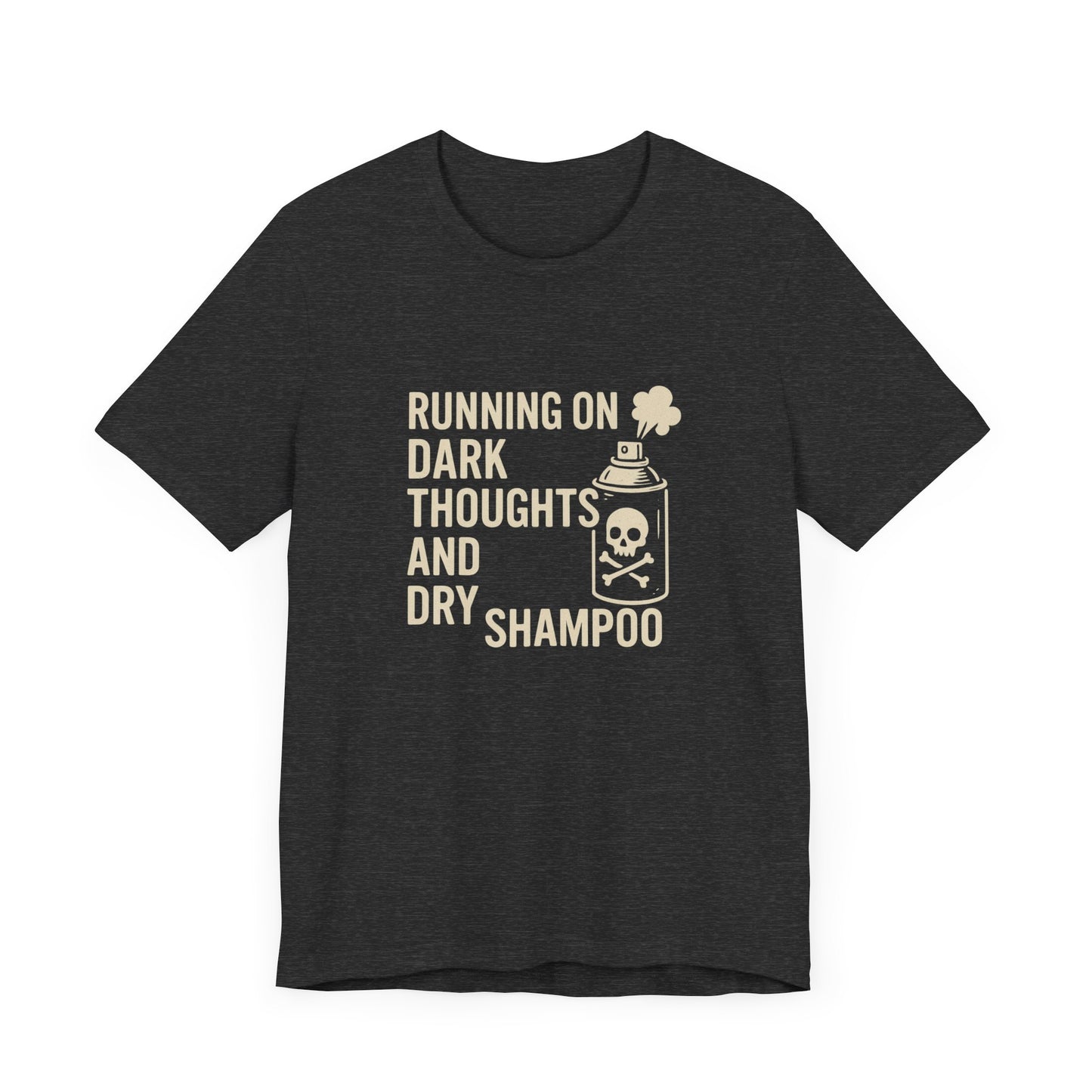 Running on Dark Thoughts and Dry Shampoo – Funny Women’s T-Shirt for Survival Mode