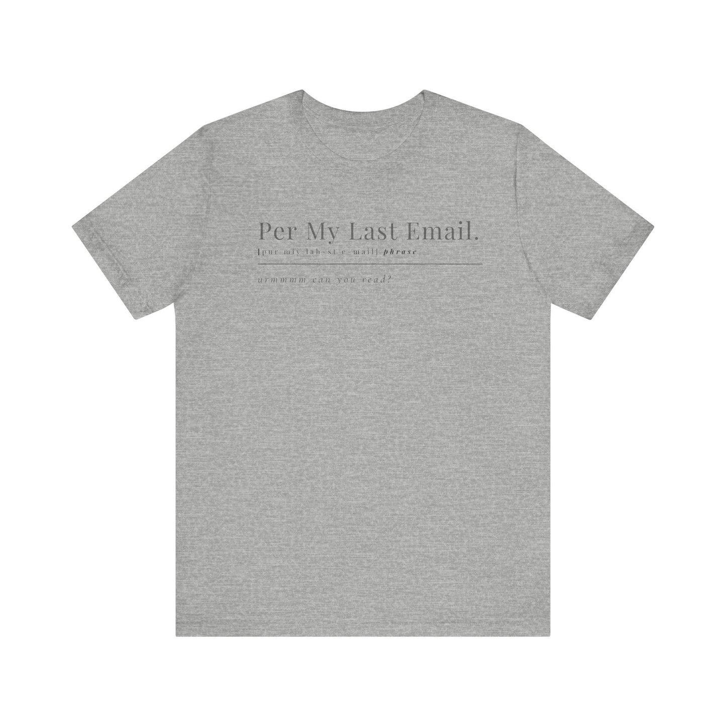 Per My Last Email T-Shirt – Funny Office Shirt for Coworkers, Bosses, and Corporate Burnouts with Attitude