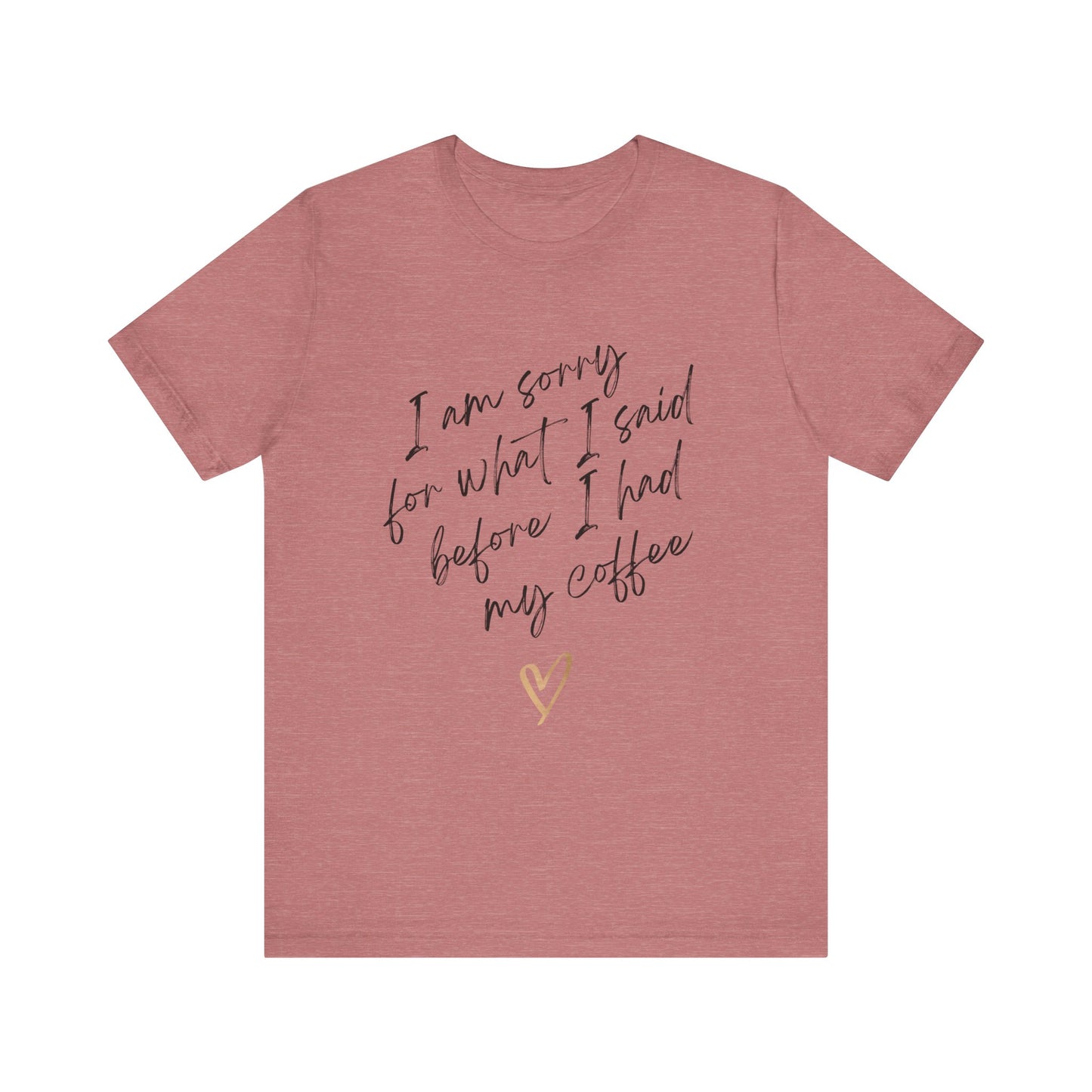 Sorry for What I Said Before Coffee T-Shirt – Funny Unisex Graphic Tee for Coffee Lovers