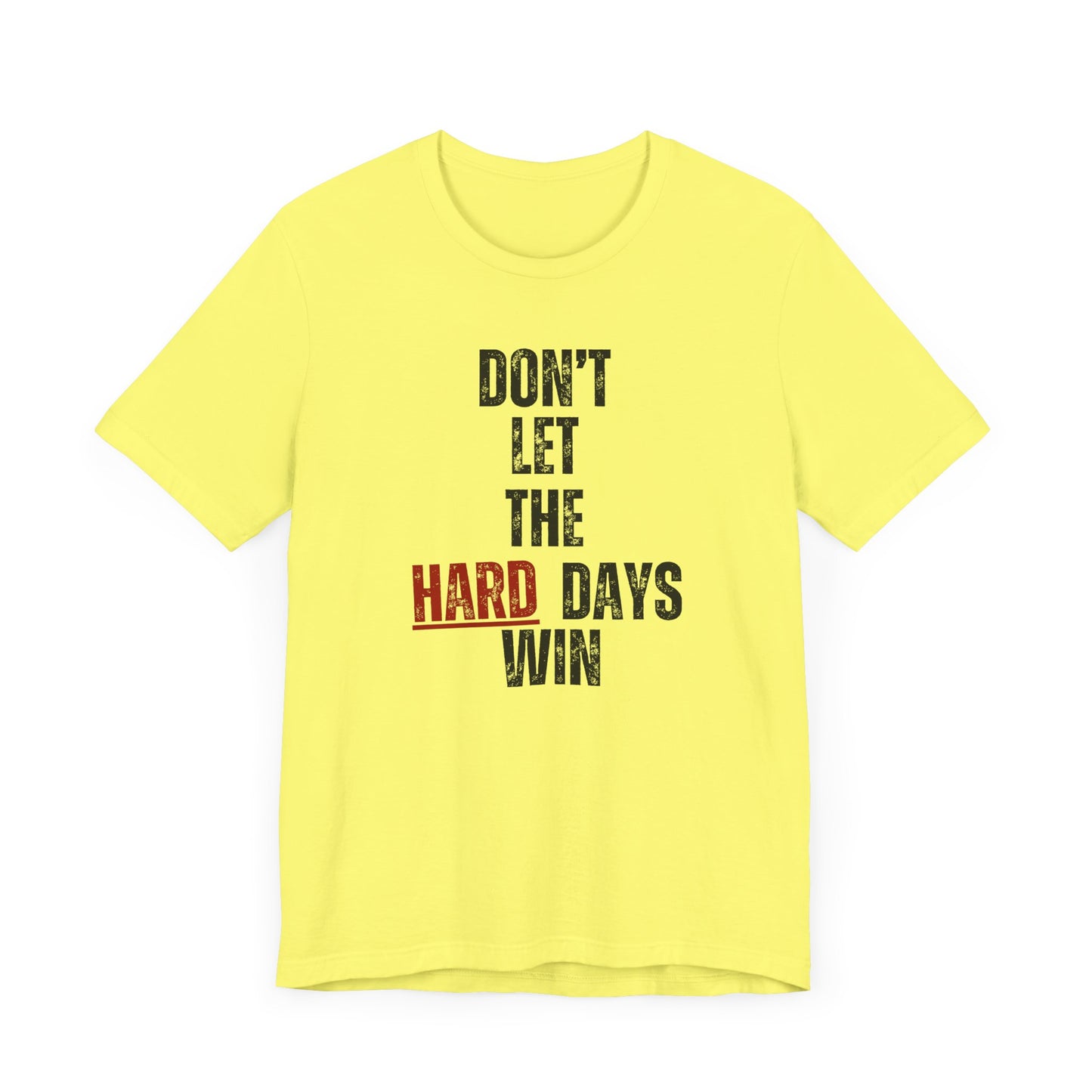 Don’t Let the Hard Days Win T-Shirt – Inspirational Mental Health Awareness Tee for Women & Men