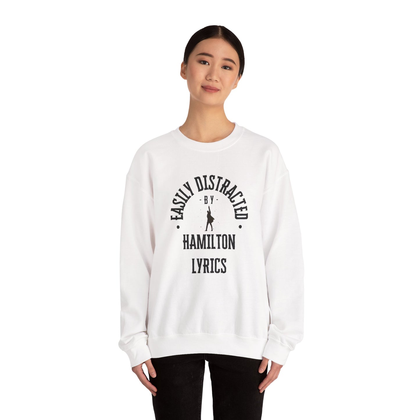 Easily Distracted by Hamilton Lyrics – Funny Theater Sweatshirt
