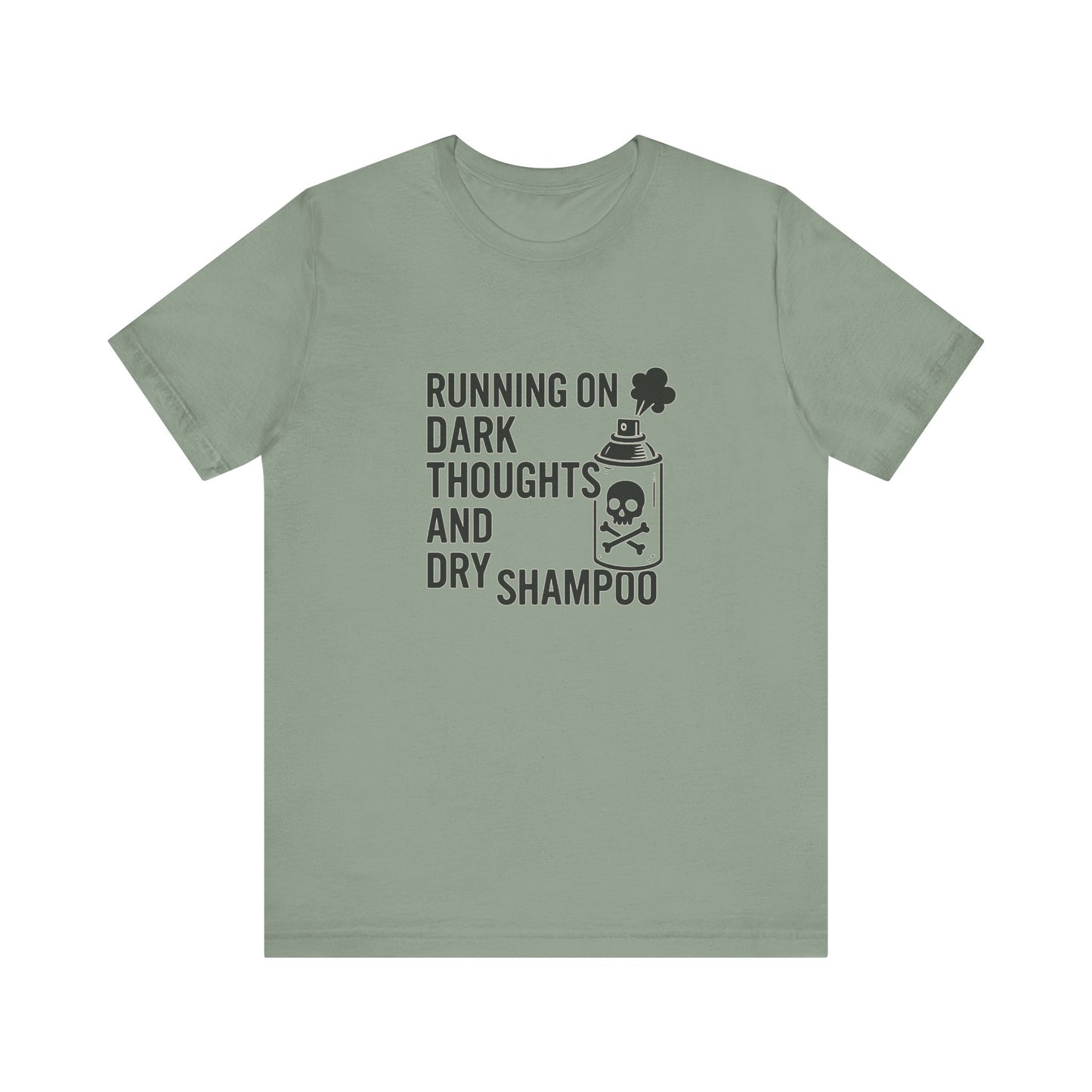 Running on Dark Thoughts and Dry Shampoo – Funny Women’s T-Shirt for Survival Mode