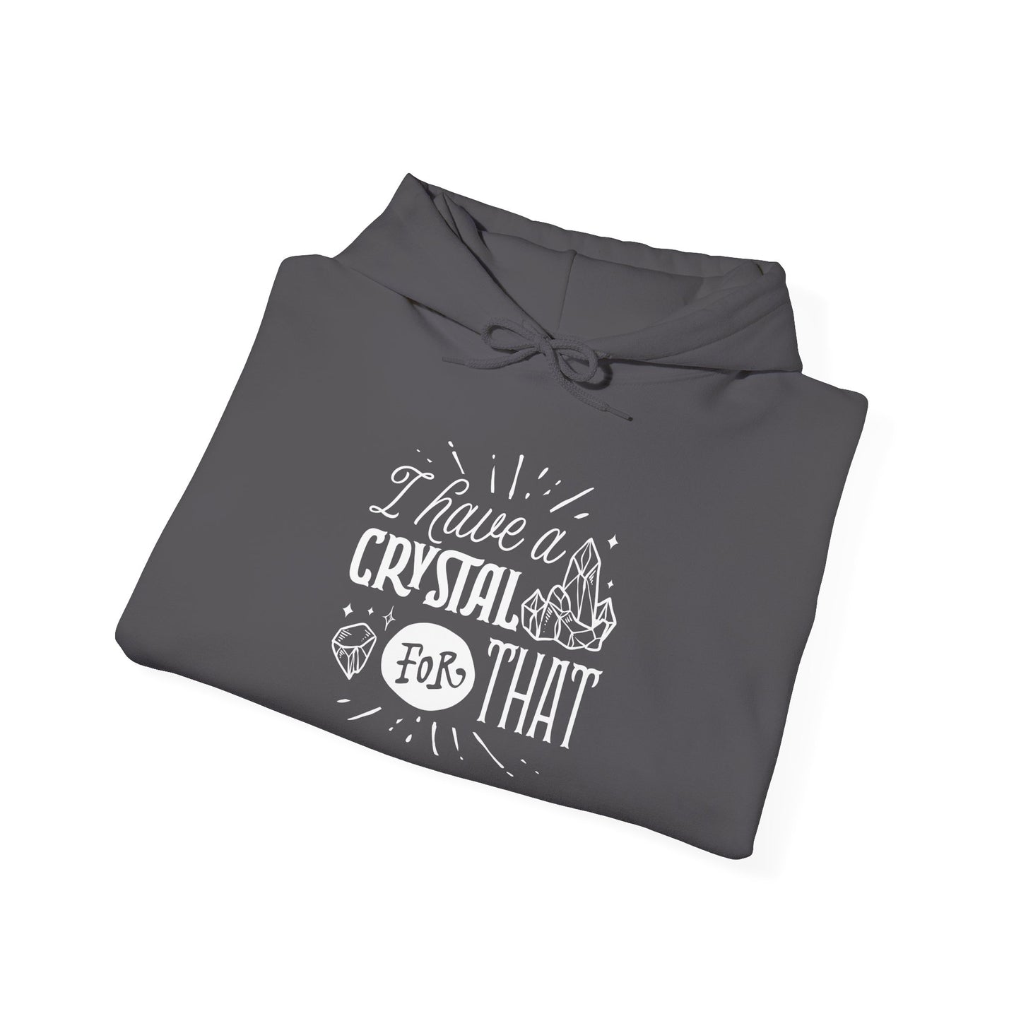 I Have a Crystal for That Hoodie – Funny Spiritual Sweatshirt for Mystic Babes and Energy Healers