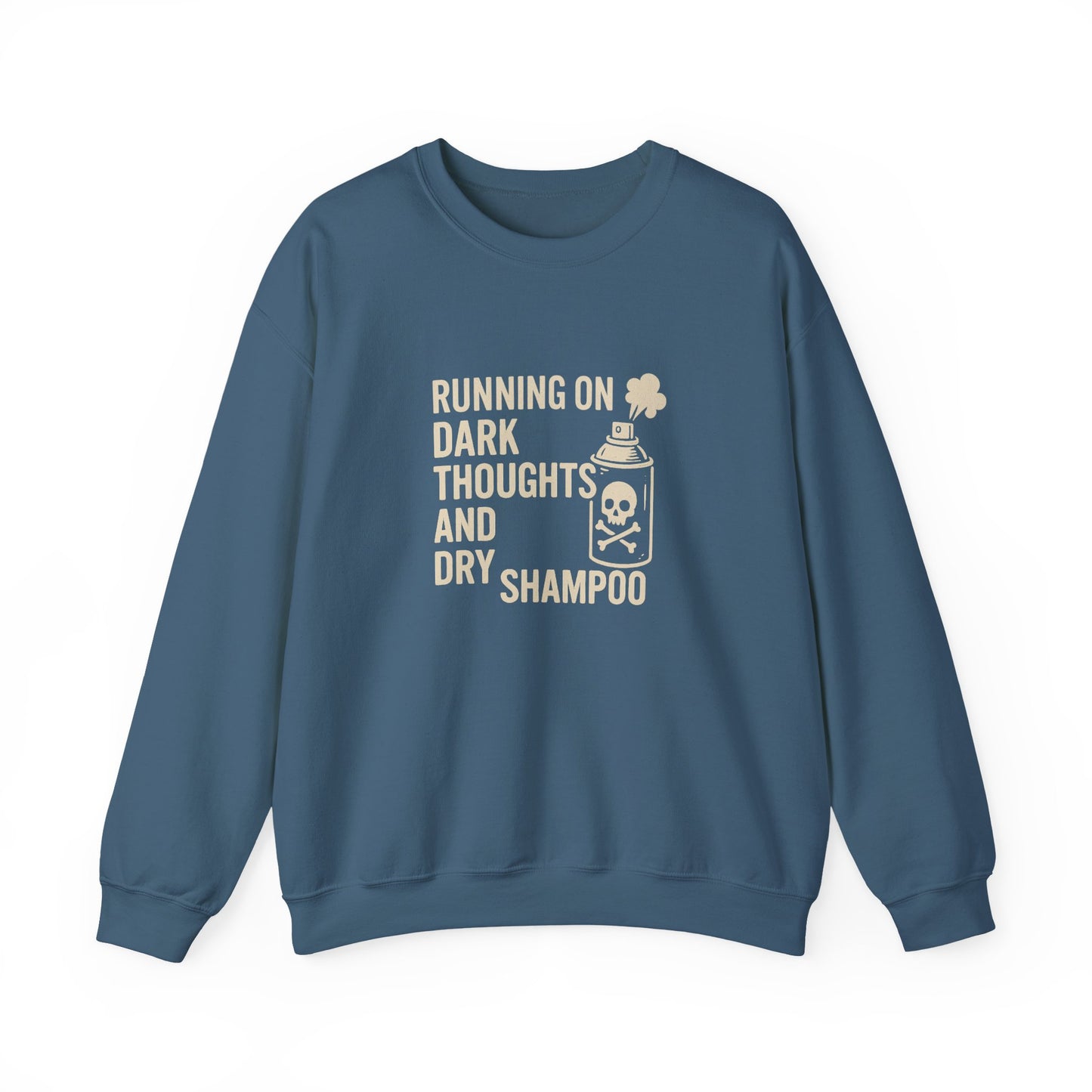 Running on Dark Thoughts and Dry Shampoo – Sweatshirt