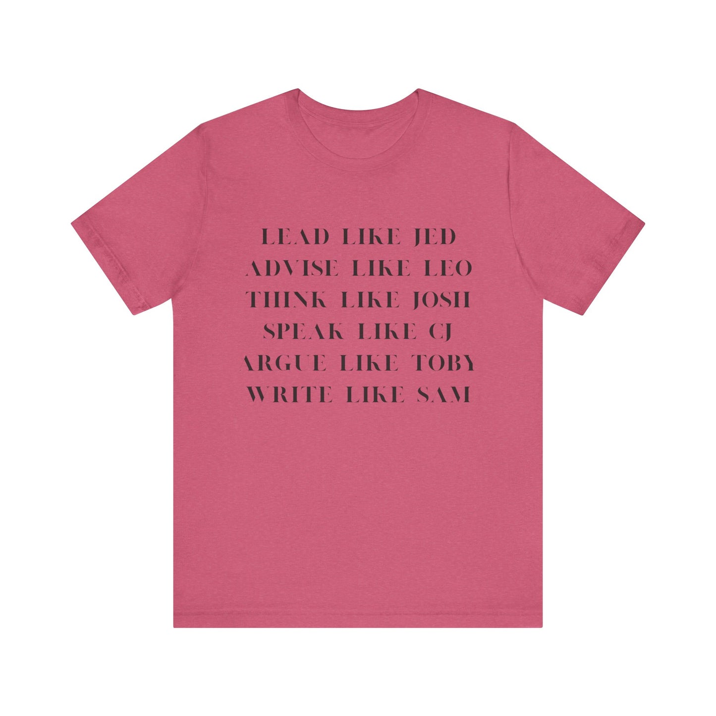 West Wing Quote T-Shirt – “Lead Like Jed” Front + “OK, What’s Next?” Back – Inspirational TV Fan Tee