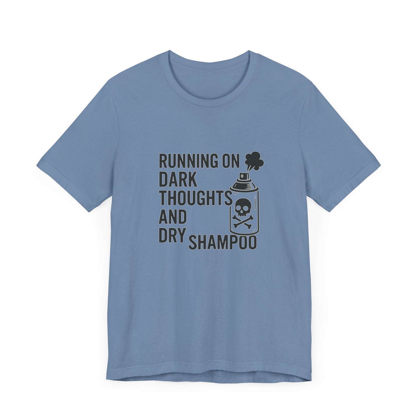Running on Dark Thoughts and Dry Shampoo – Funny Women’s T-Shirt for Survival Mode