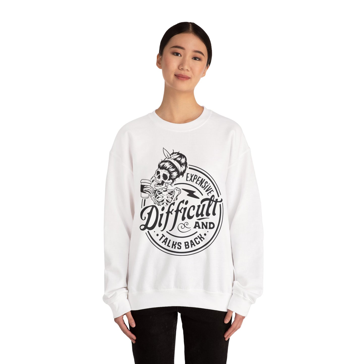 Expensive, Difficult, and Talks Back Sweatshirt – Funny Gift for Wife, Girlfriend, or That One Friend Who’s a Lot (in the Best Way)