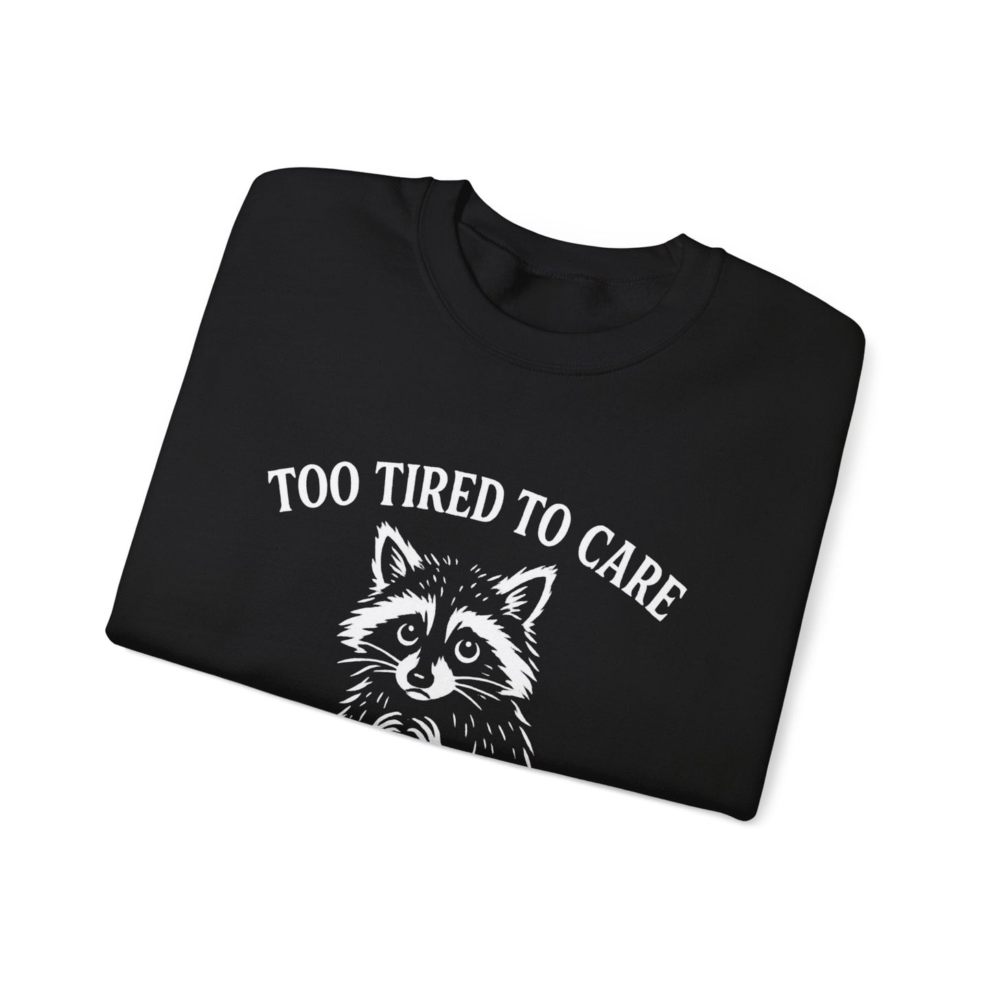 Too Tired to Care. Too Anxious Not To – Sweatshirt
