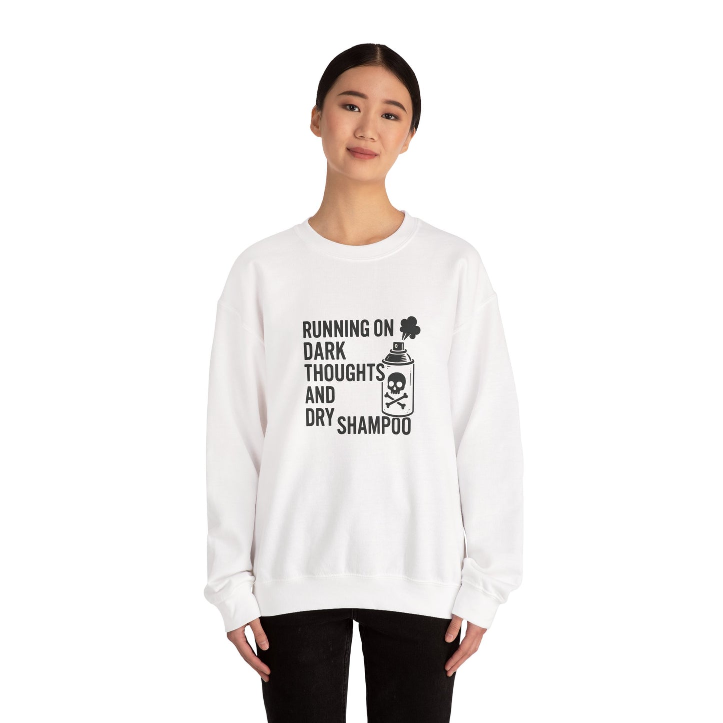 Running on Dark Thoughts and Dry Shampoo – Sweatshirt