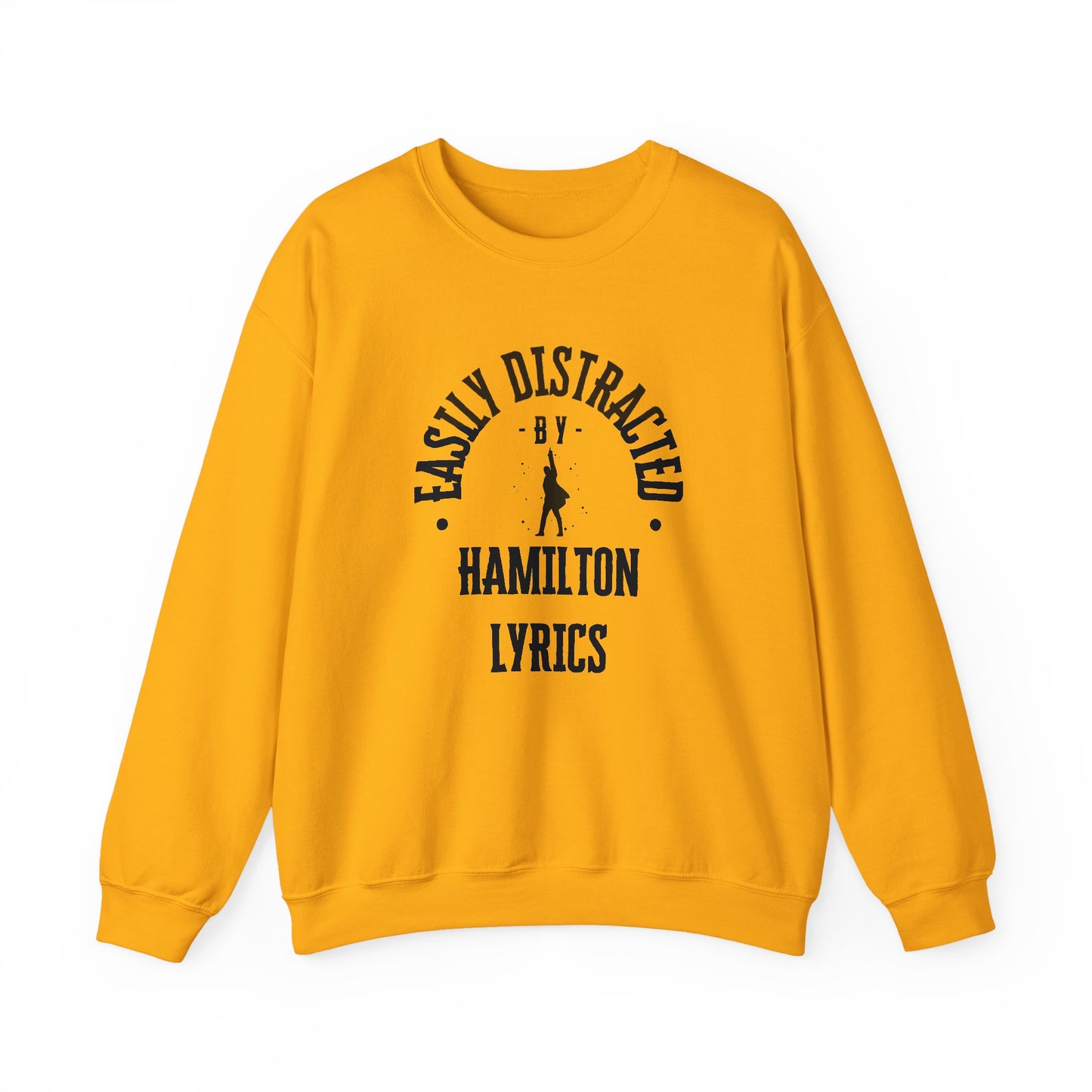 Easily Distracted by Hamilton Lyrics – Funny Theater Sweatshirt