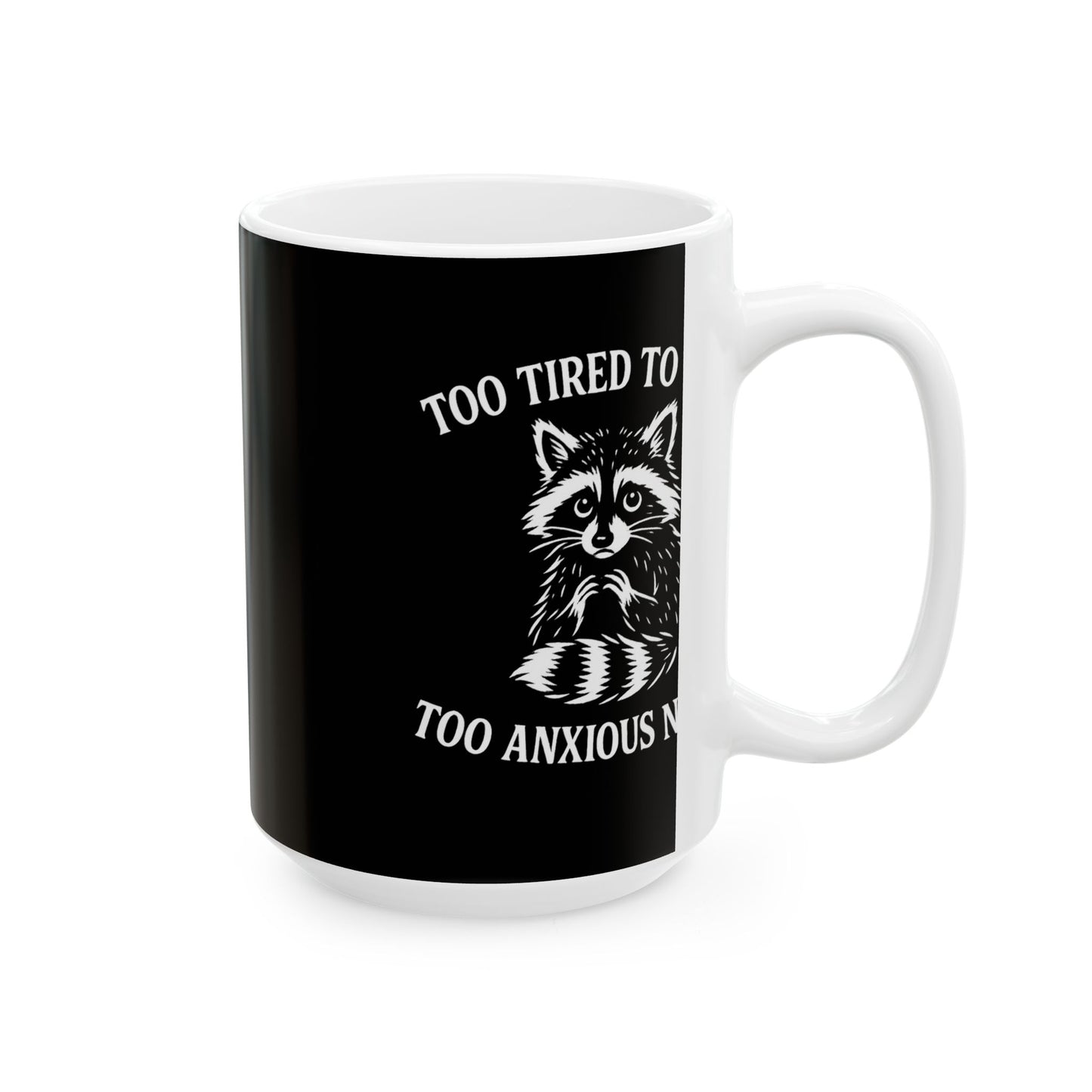 Too Tired to Care. Too Anxious Not To. – Ceramic Mug