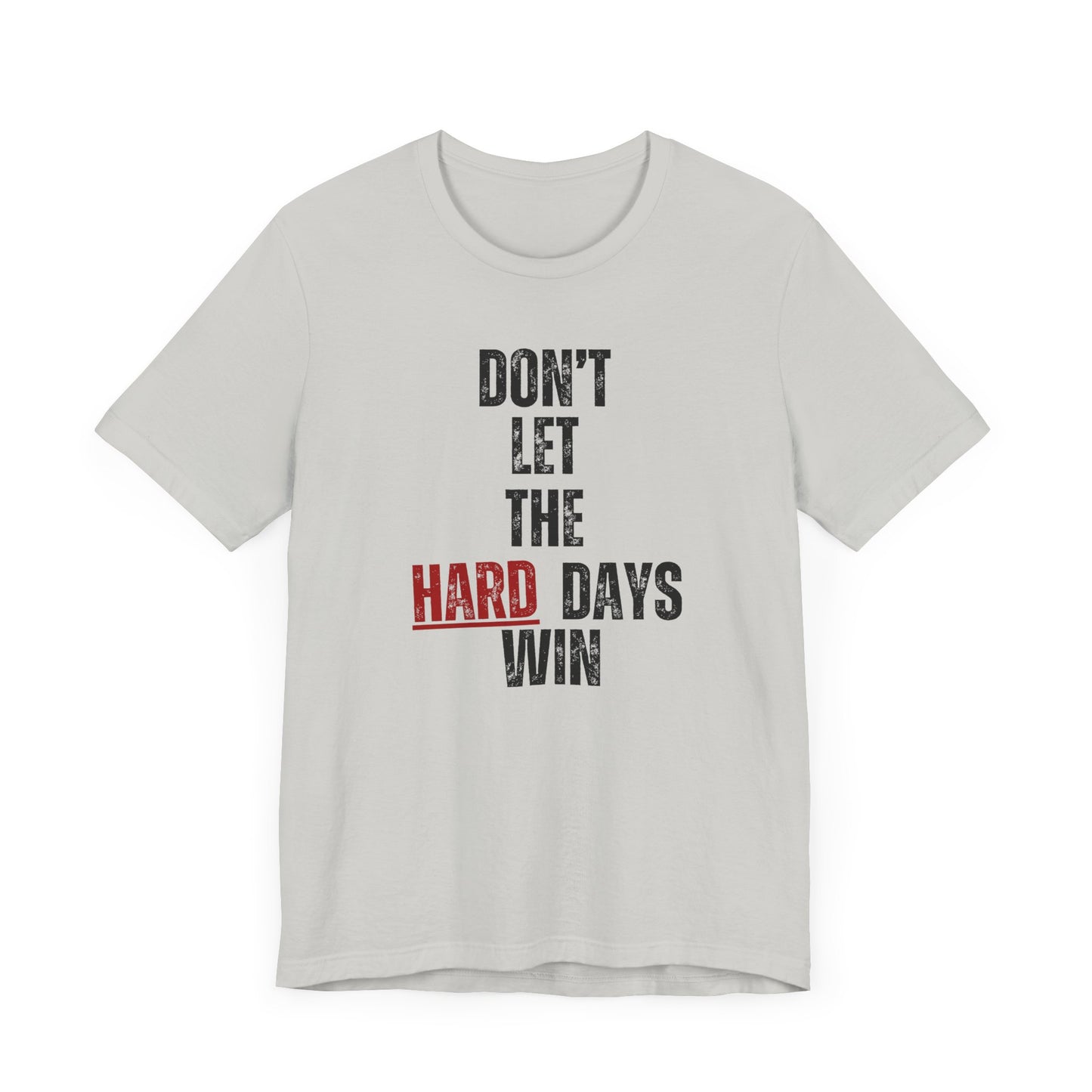 Don’t Let the Hard Days Win T-Shirt – Inspirational Mental Health Awareness Tee for Women & Men