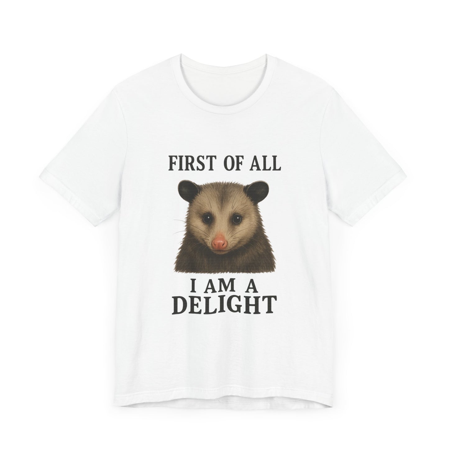 First of All, I’m a Delight T-Shirt – Funny Sarcastic Opossum Shirt for Feral Moms and Self-Love Queens