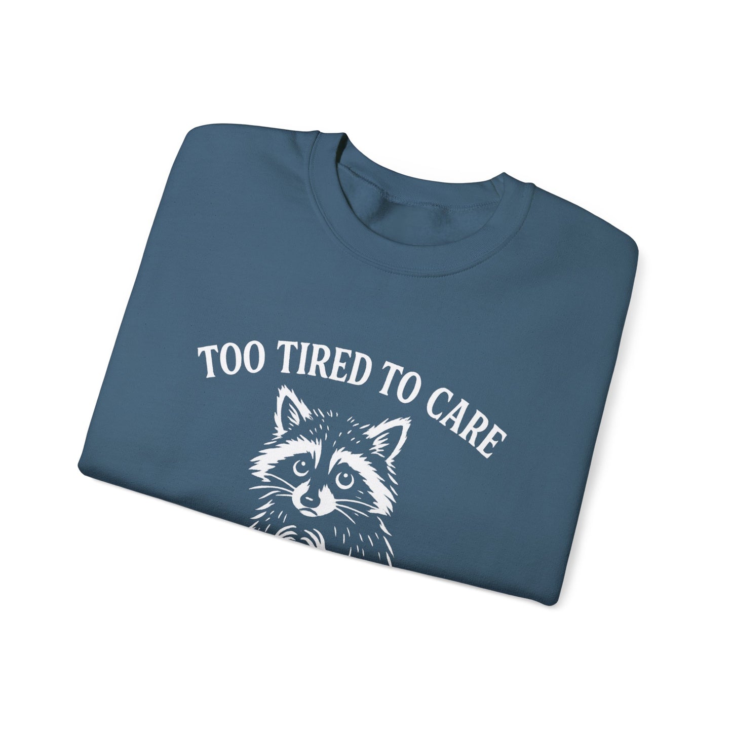 Too Tired to Care. Too Anxious Not To – Sweatshirt