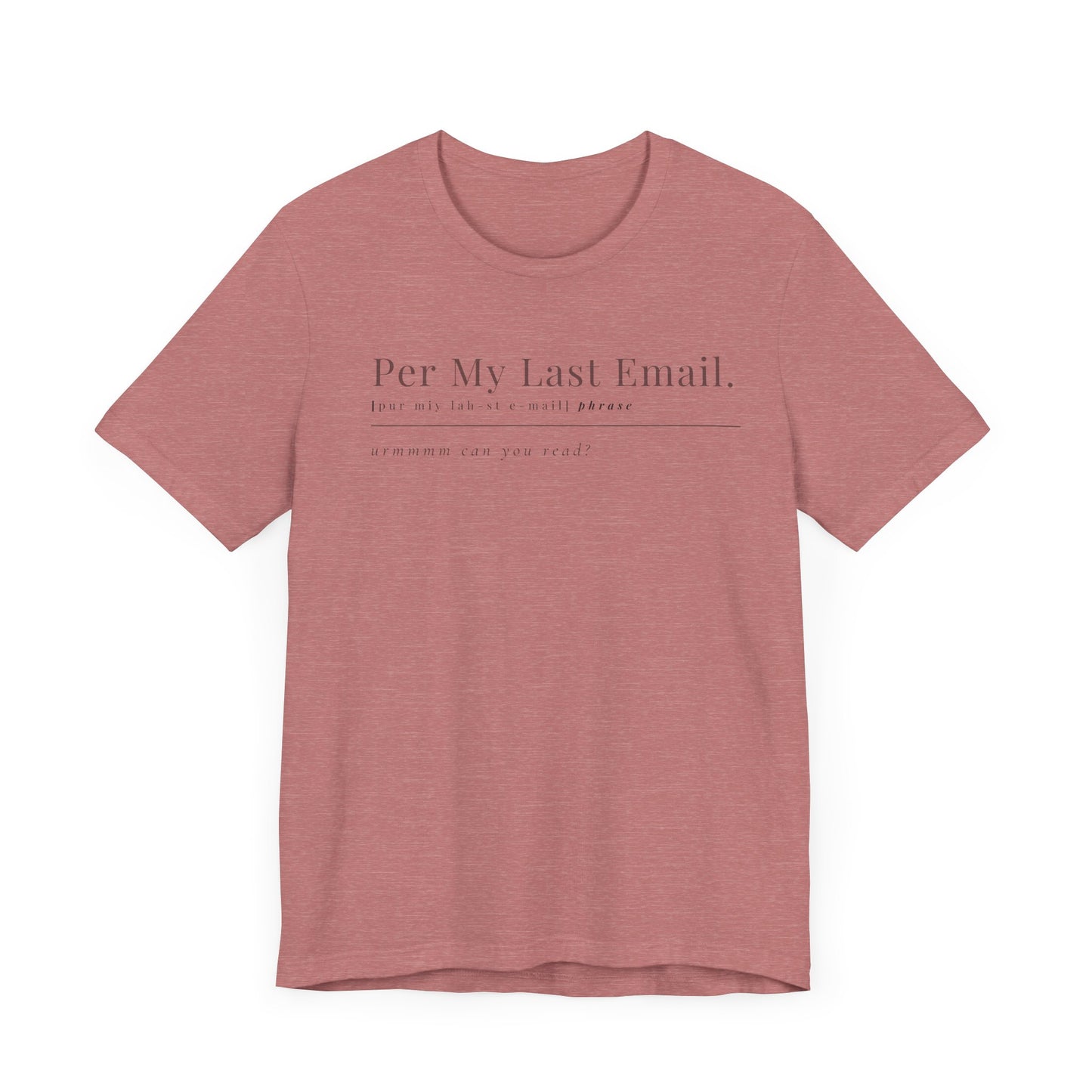 Per My Last Email T-Shirt – Funny Office Shirt for Coworkers, Bosses, and Corporate Burnouts with Attitude
