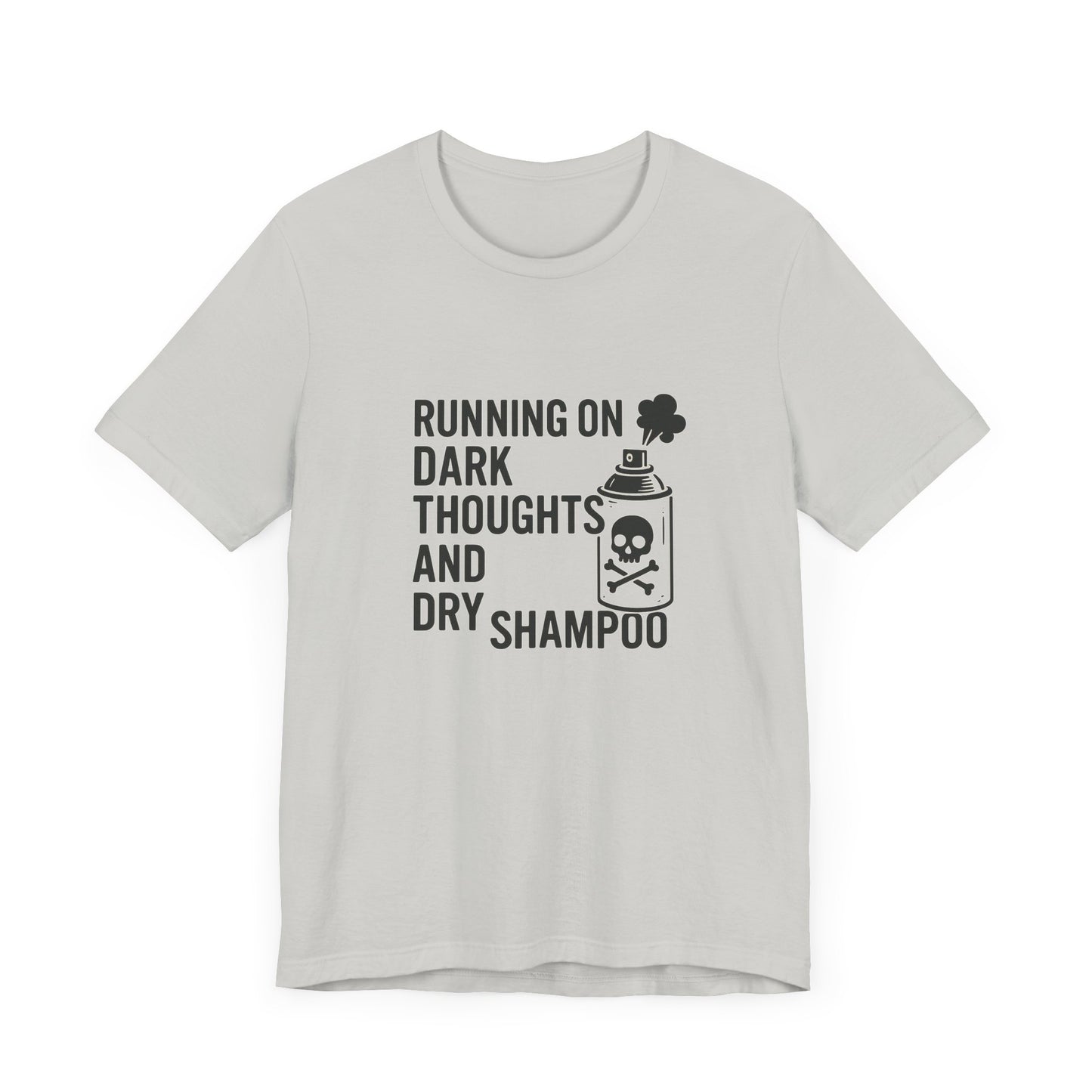 Running on Dark Thoughts and Dry Shampoo – Funny Women’s T-Shirt for Survival Mode