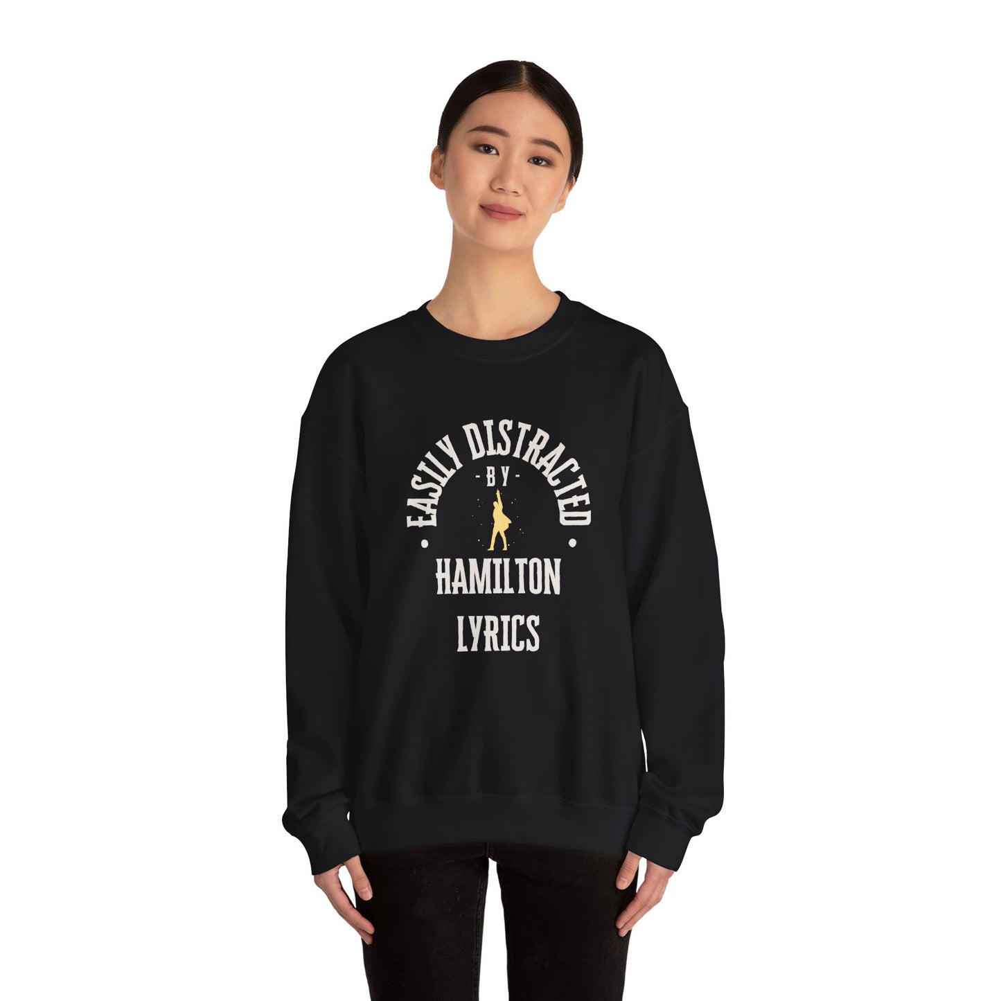 Easily Distracted by Hamilton Lyrics – Funny Theater Sweatshirt