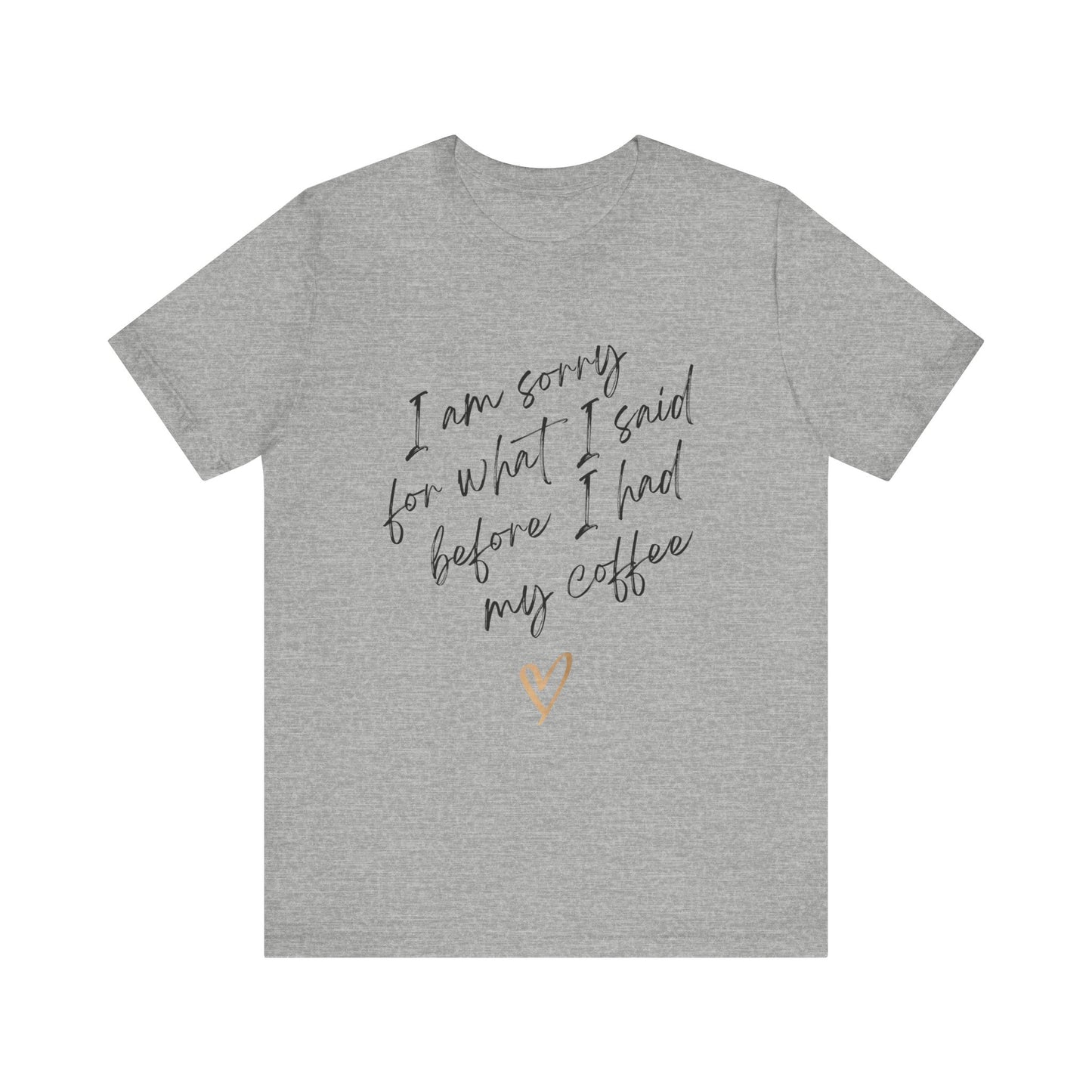 Sorry for What I Said Before Coffee T-Shirt – Funny Unisex Graphic Tee for Coffee Lovers