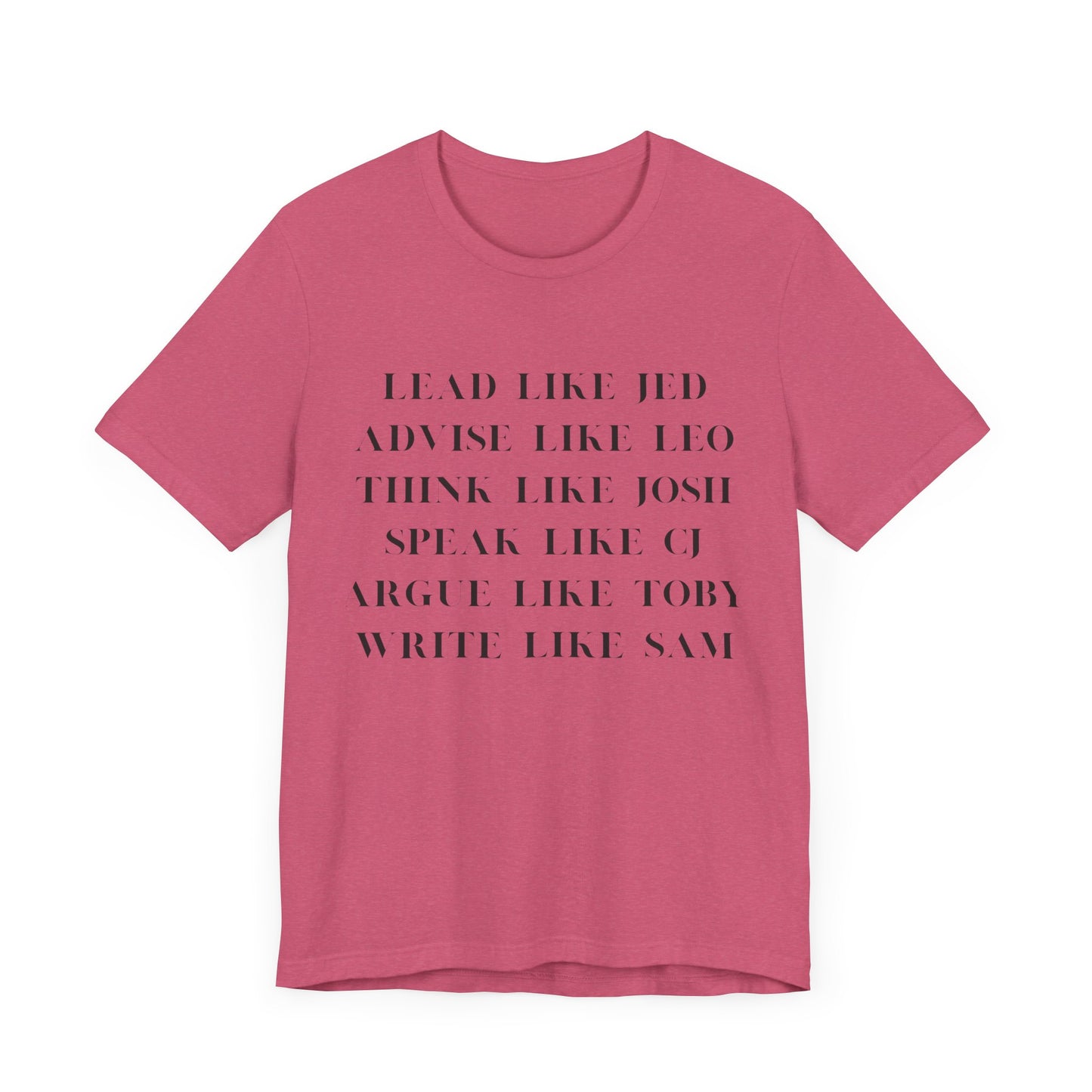 West Wing Quote T-Shirt – “Lead Like Jed” Front + “OK, What’s Next?” Back – Inspirational TV Fan Tee