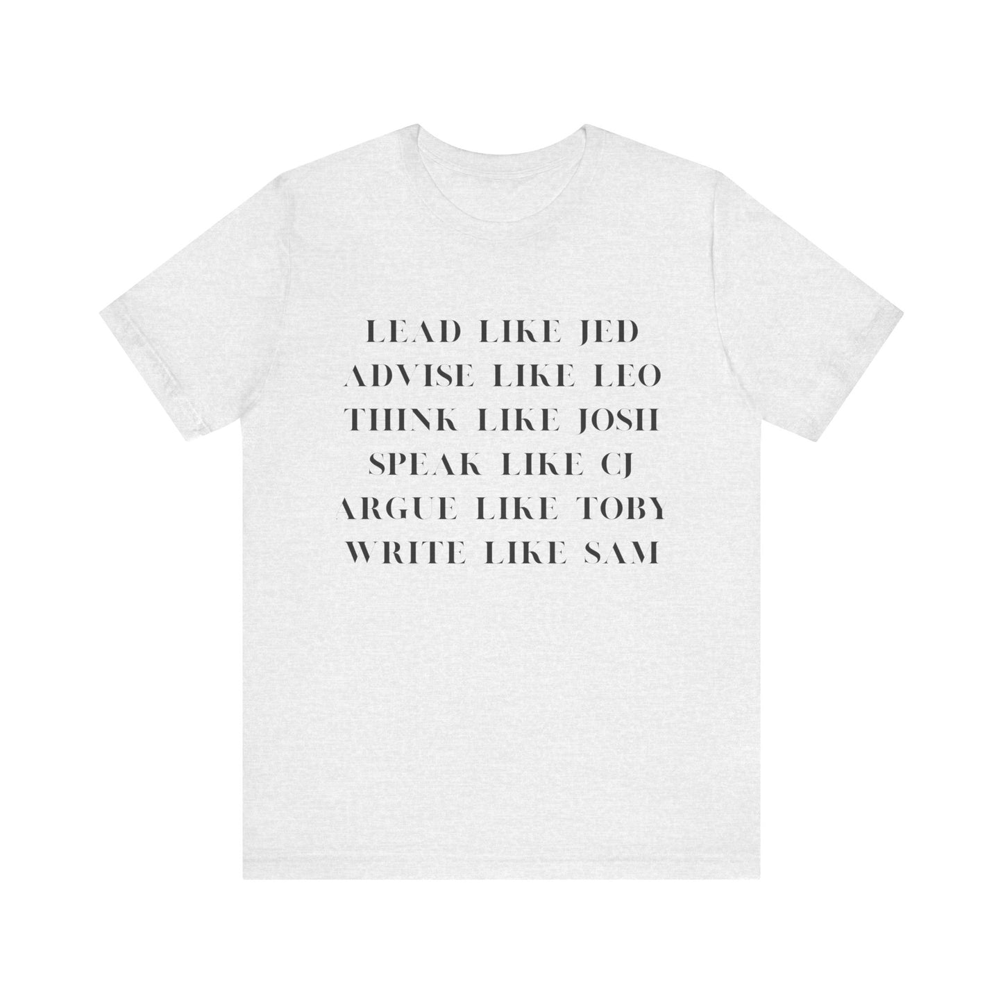 West Wing Quote T-Shirt – “Lead Like Jed” Front + “OK, What’s Next?” Back – Inspirational TV Fan Tee