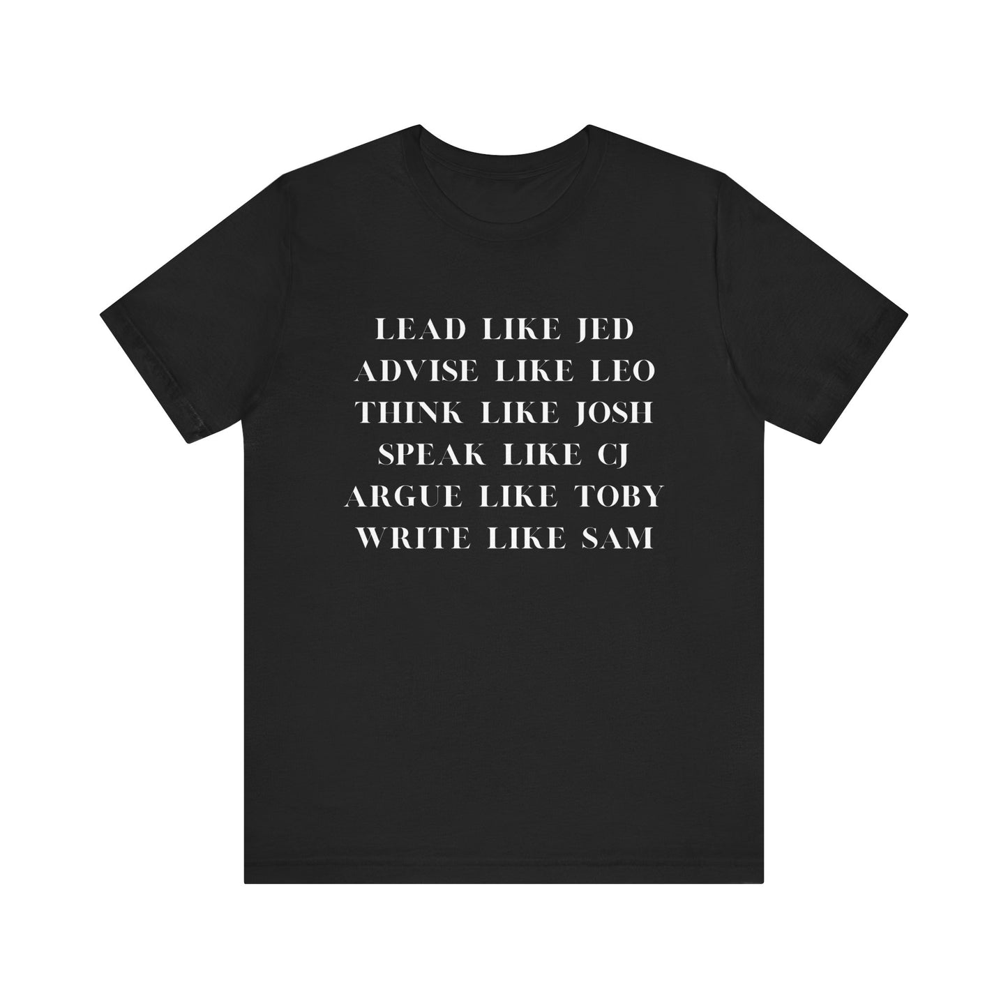 West Wing Quote T-Shirt – “Lead Like Jed” Front + “OK, What’s Next?” Back – Inspirational TV Fan Tee