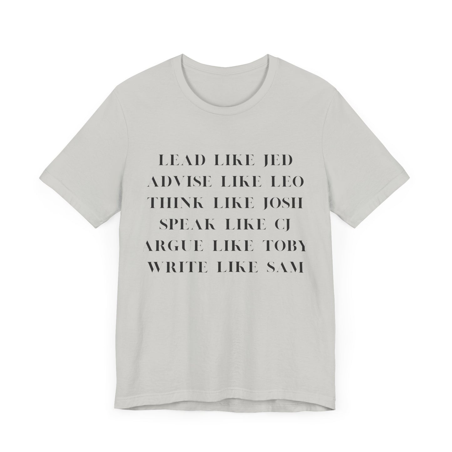 West Wing Quote T-Shirt – “Lead Like Jed” Front + “OK, What’s Next?” Back – Inspirational TV Fan Tee
