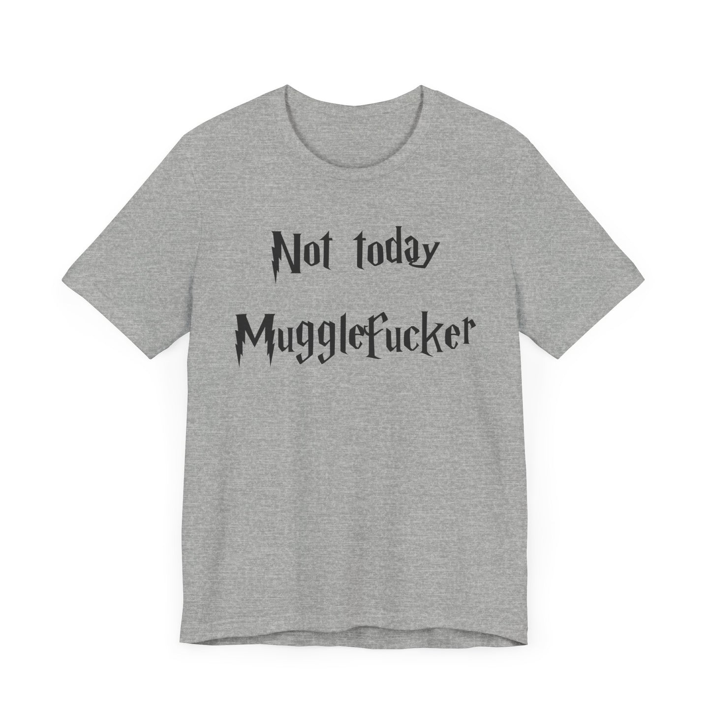 Not Today MuggleF*cker T-Shirt – Funny Wizard-Inspired Fantasy Tee for Adults