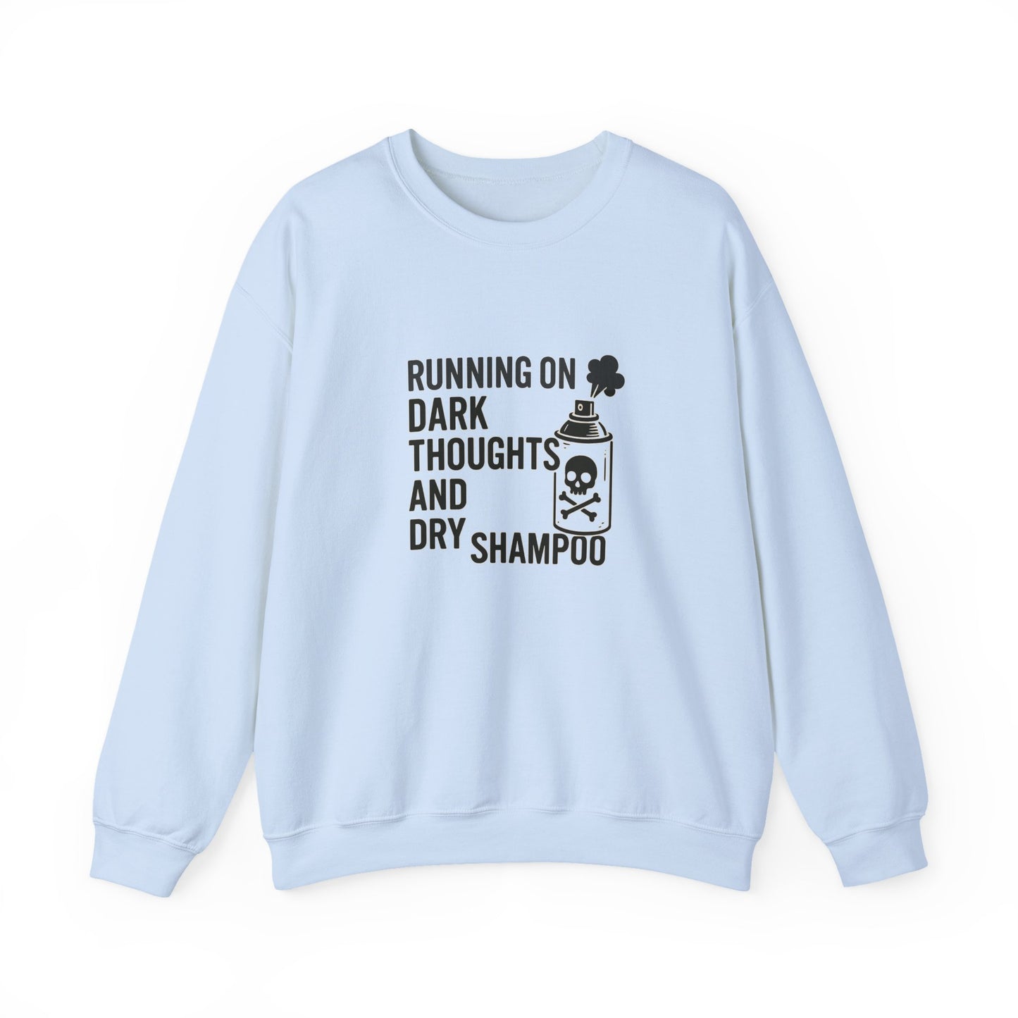 Running on Dark Thoughts and Dry Shampoo – Sweatshirt