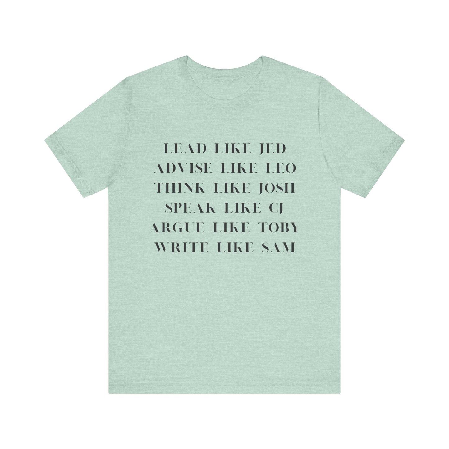 West Wing Quote T-Shirt – “Lead Like Jed” Front + “OK, What’s Next?” Back – Inspirational TV Fan Tee