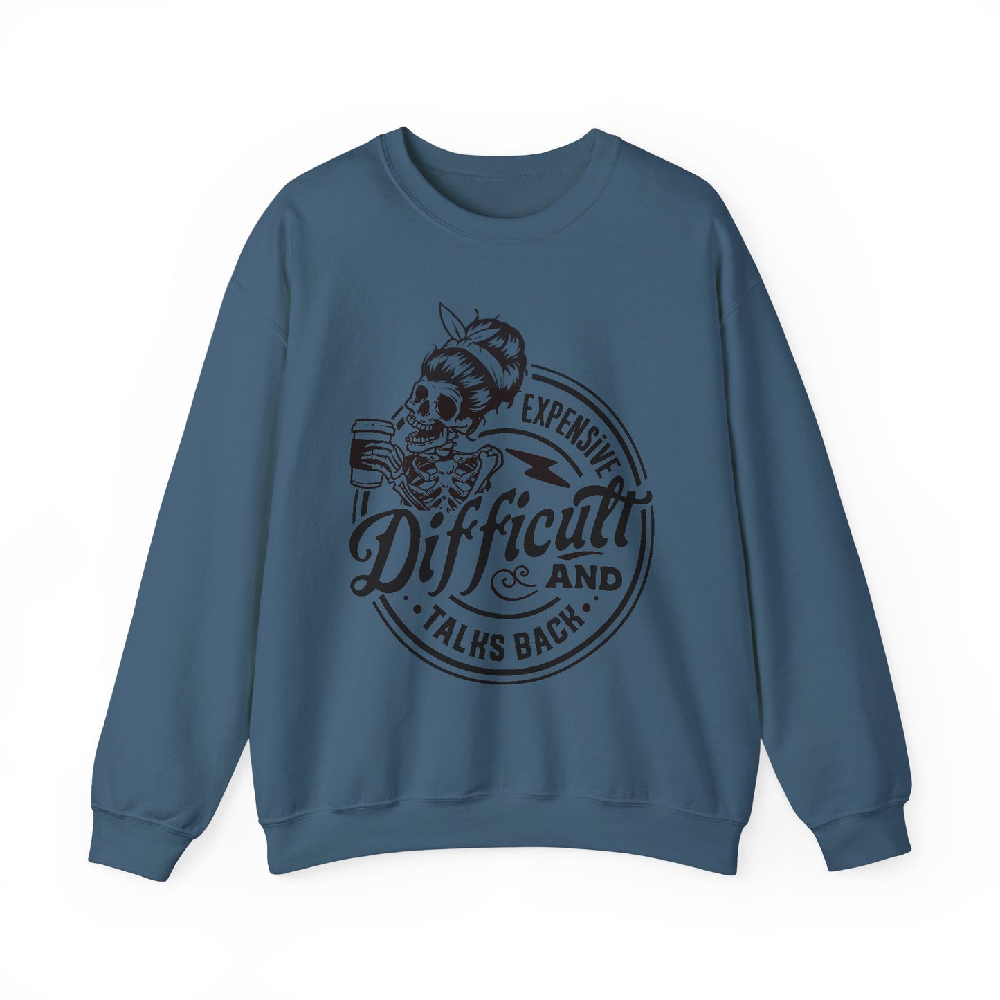 Expensive, Difficult, and Talks Back Sweatshirt – Funny Gift for Wife, Girlfriend, or That One Friend Who’s a Lot (in the Best Way)
