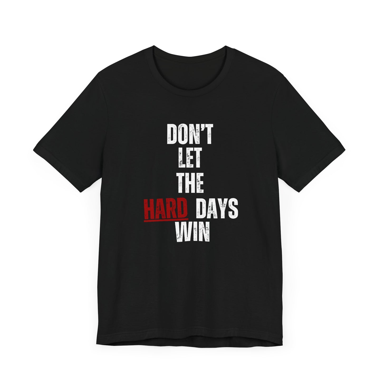 Don’t Let the Hard Days Win T-Shirt – Inspirational Mental Health Awareness Tee for Women & Men