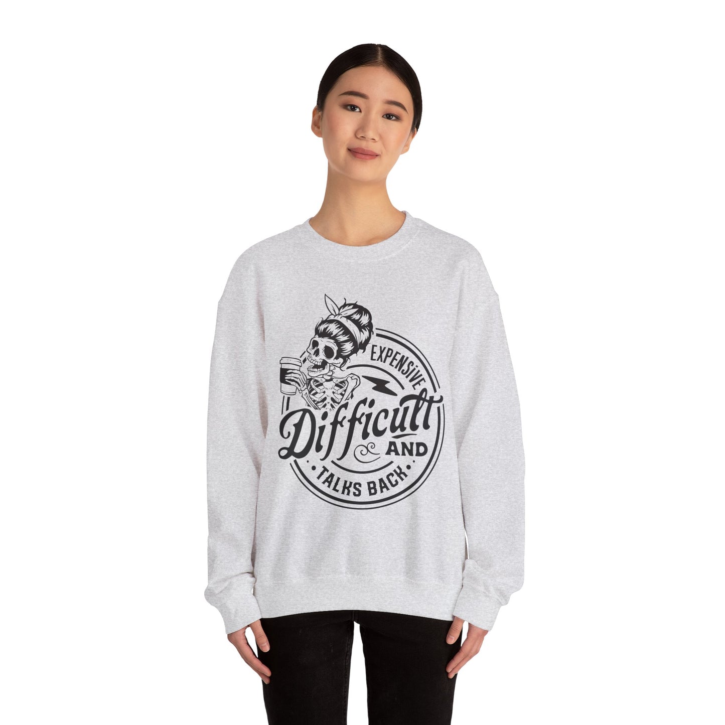 Expensive, Difficult, and Talks Back Sweatshirt – Funny Gift for Wife, Girlfriend, or That One Friend Who’s a Lot (in the Best Way)