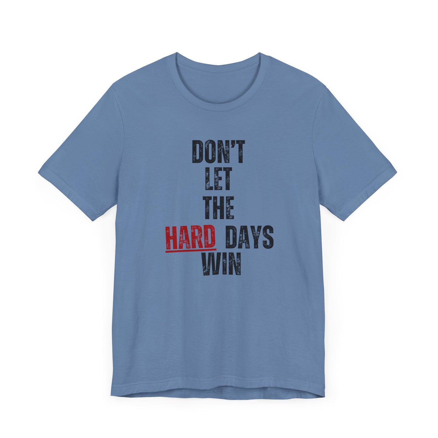Don’t Let the Hard Days Win T-Shirt – Inspirational Mental Health Awareness Tee for Women & Men