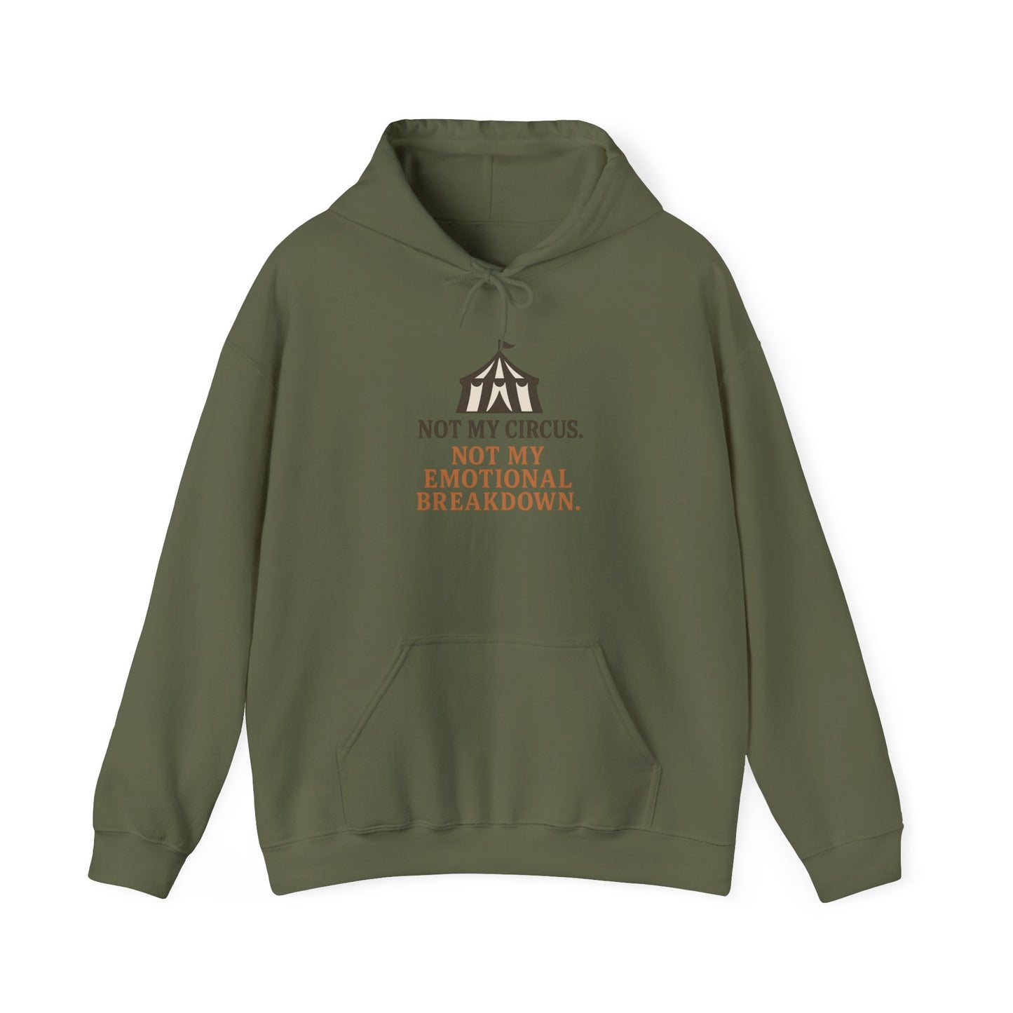 Not My Circus. Not My Emotional Breakdown – Hoodie