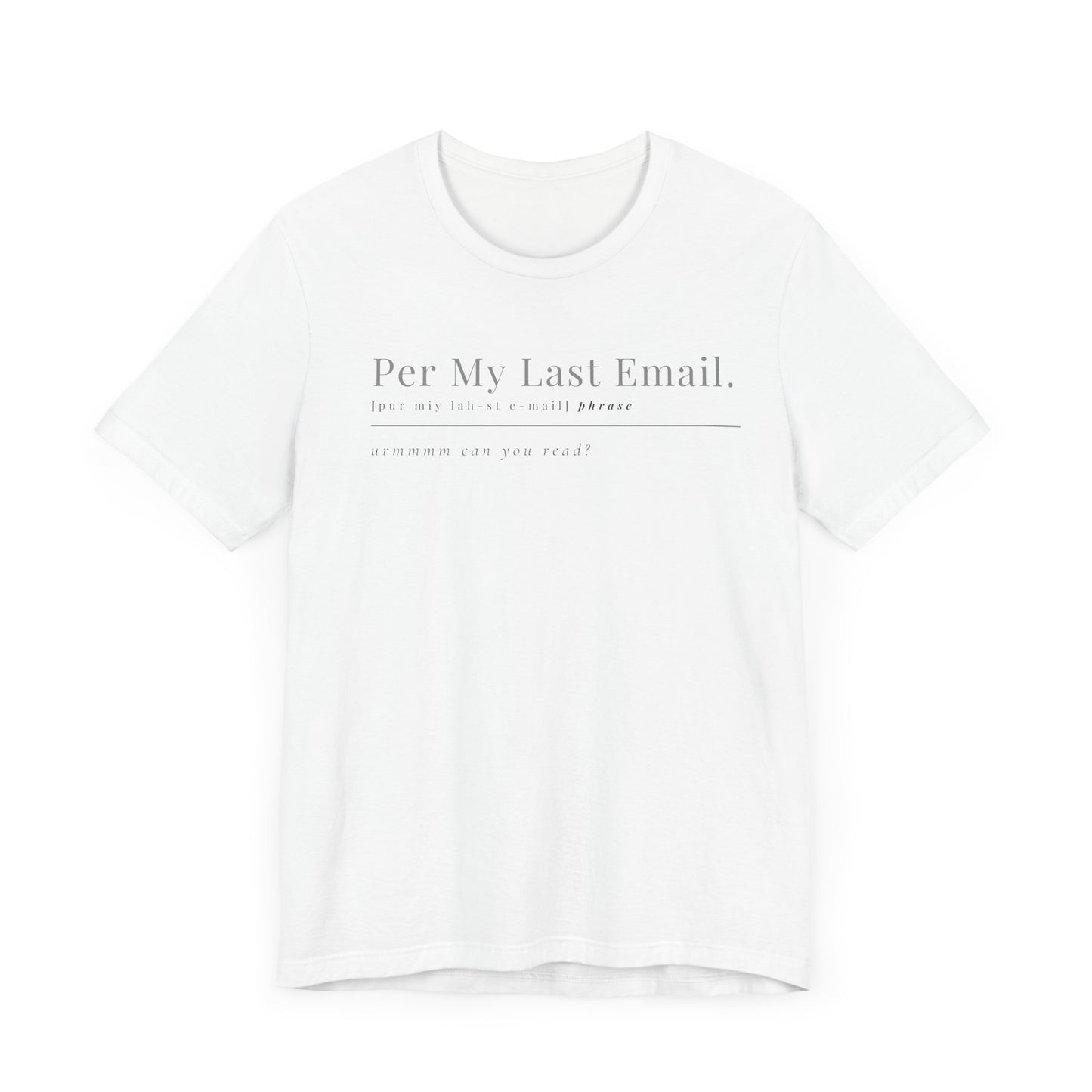 Per My Last Email T-Shirt – Funny Office Shirt for Coworkers, Bosses, and Corporate Burnouts with Attitude