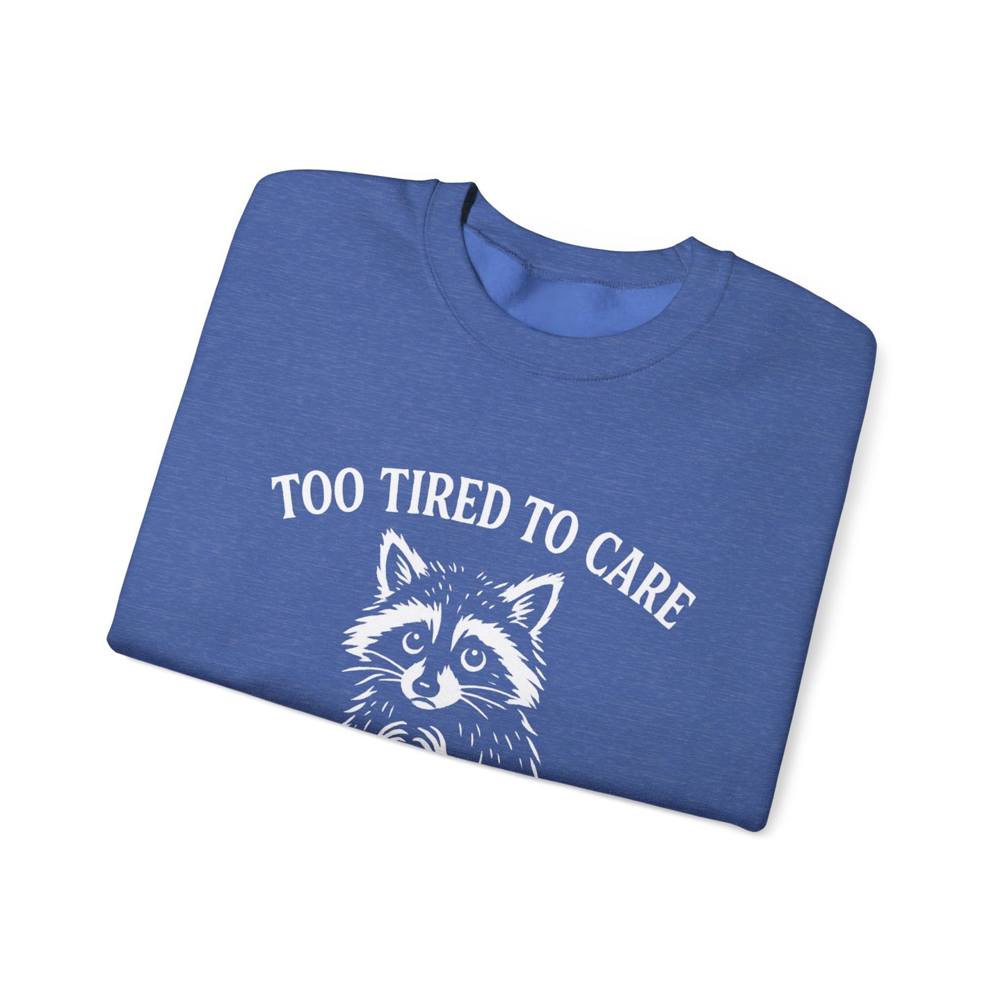 Too Tired to Care. Too Anxious Not To – Sweatshirt