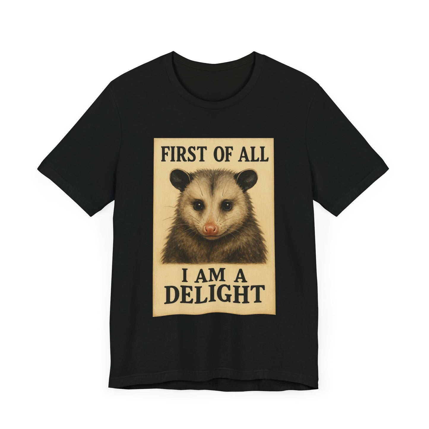 First of All, I’m a Delight T-Shirt – Funny Sarcastic Opossum Shirt for Feral Moms and Self-Love Queens