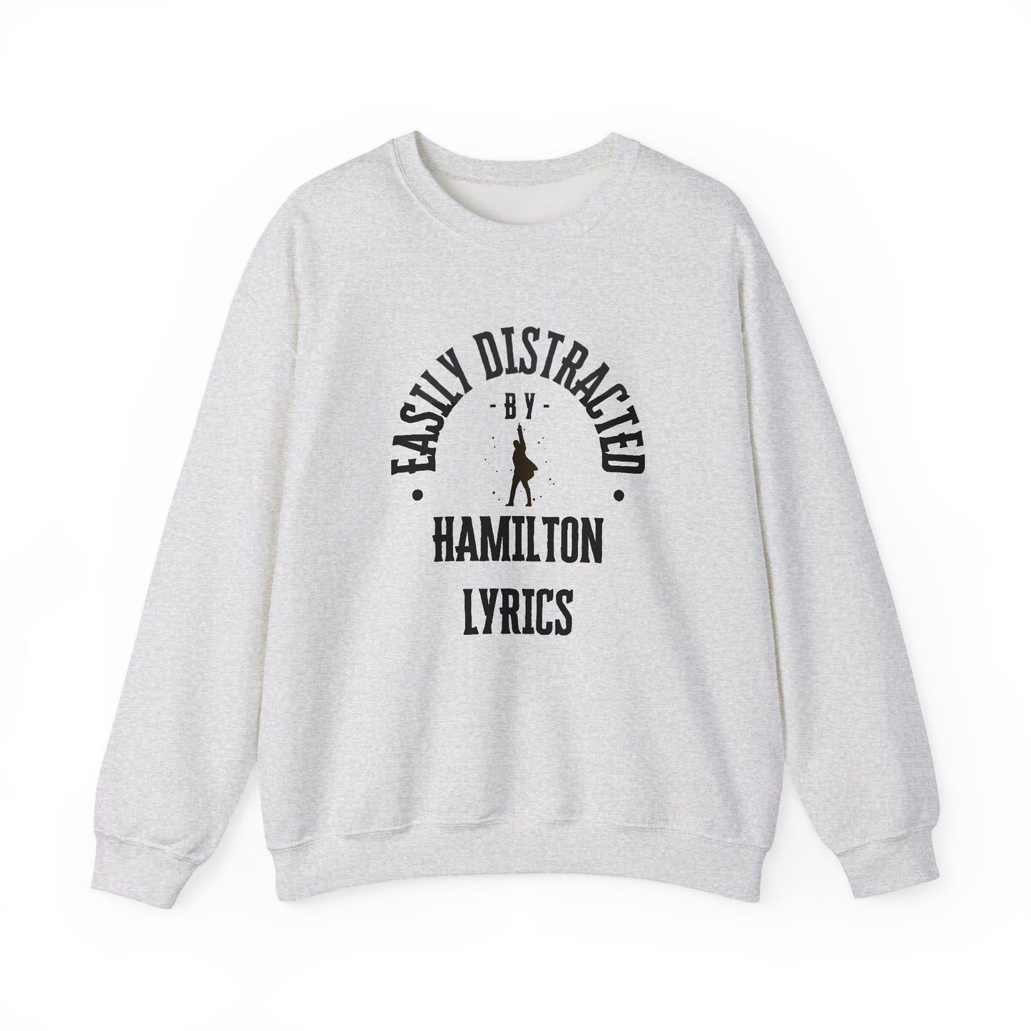 Easily Distracted by Hamilton Lyrics – Funny Theater Sweatshirt
