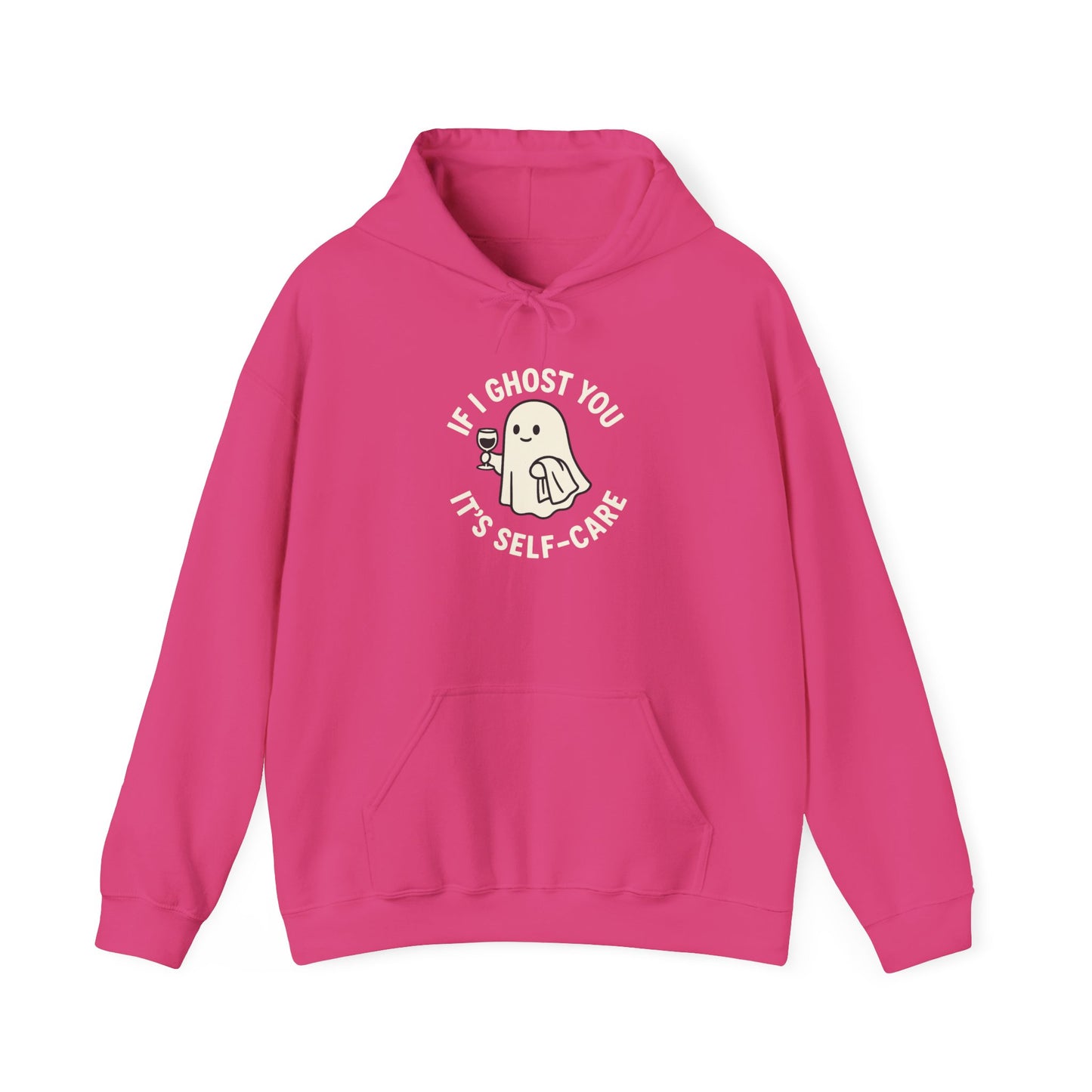 If I Ghost You, It’s Self-Care Hoodie – Funny Cozy Graphic Sweatshirt
