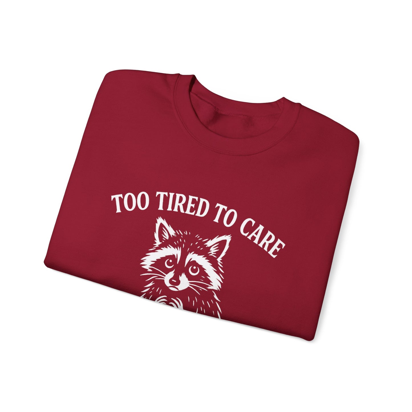 Too Tired to Care. Too Anxious Not To – Sweatshirt