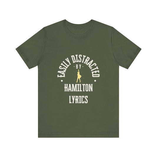 Easily Distracted by Hamilton Lyrics – Funny Broadway T-Shirt