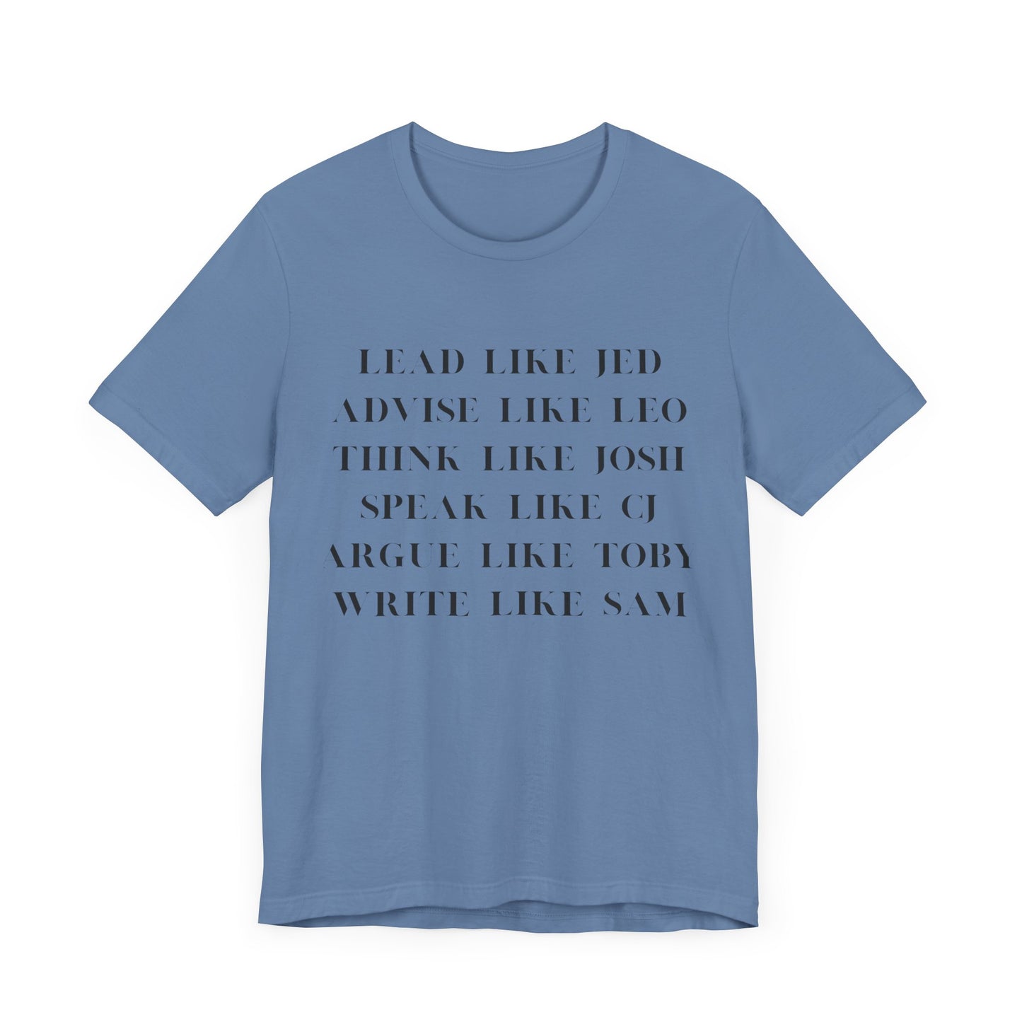 West Wing Quote T-Shirt – “Lead Like Jed” Front + “OK, What’s Next?” Back – Inspirational TV Fan Tee