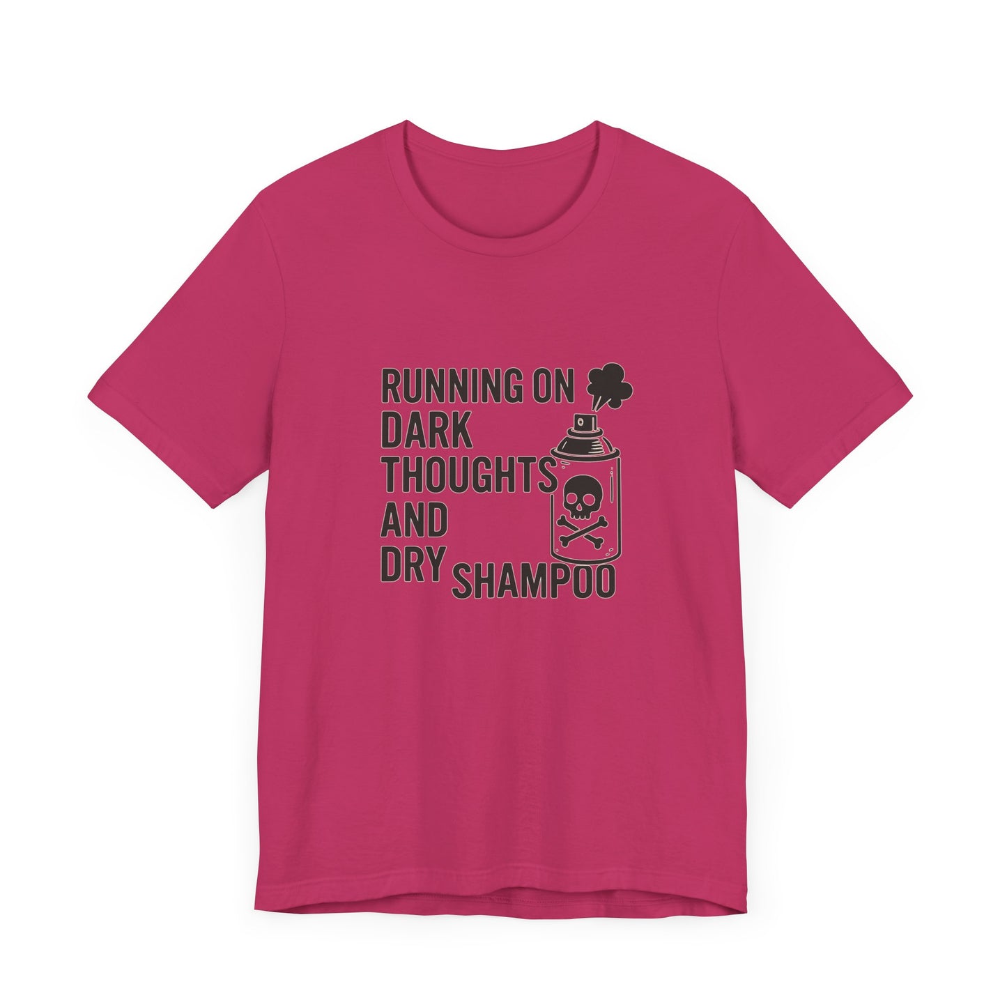 Running on Dark Thoughts and Dry Shampoo – Funny Women’s T-Shirt for Survival Mode