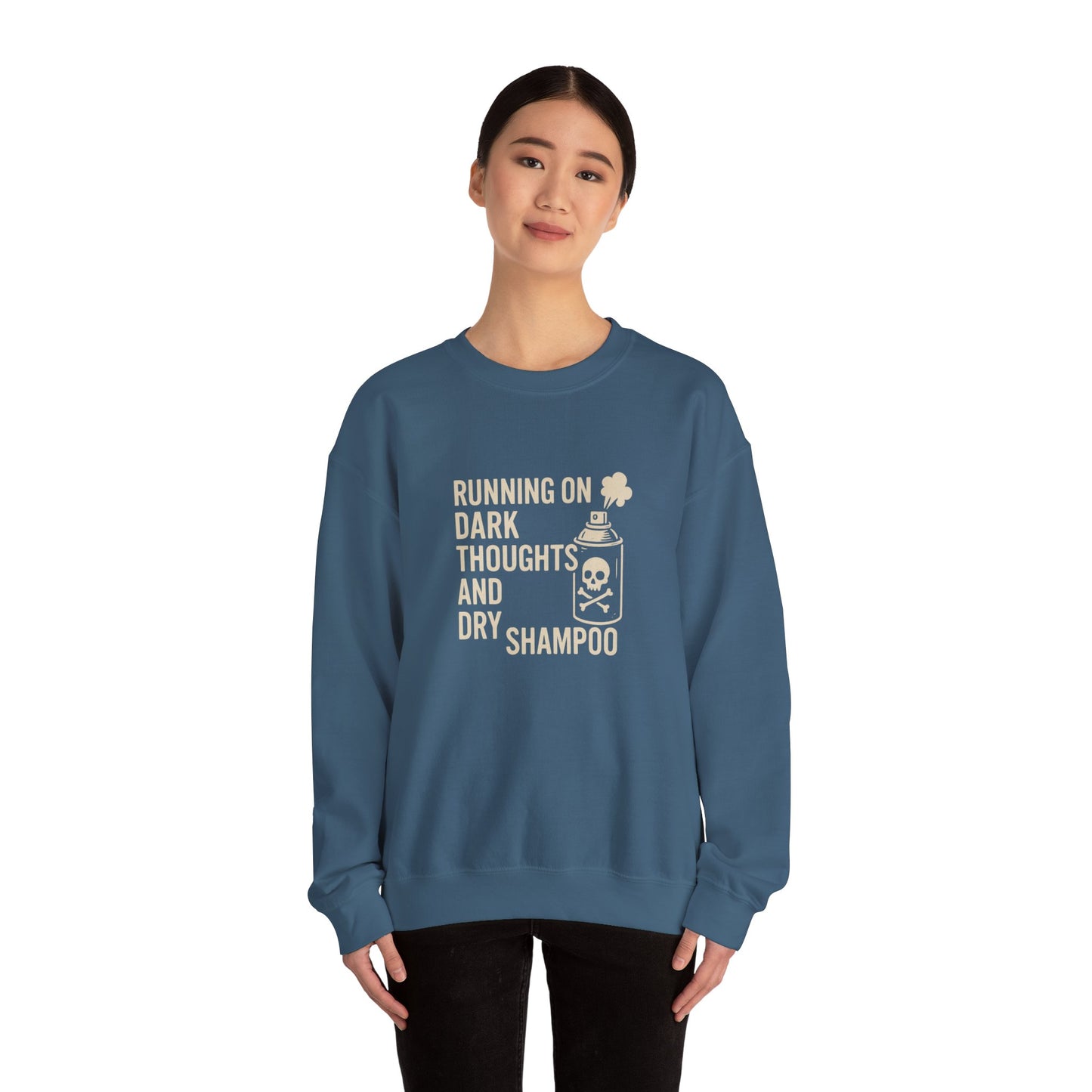 Running on Dark Thoughts and Dry Shampoo – Sweatshirt