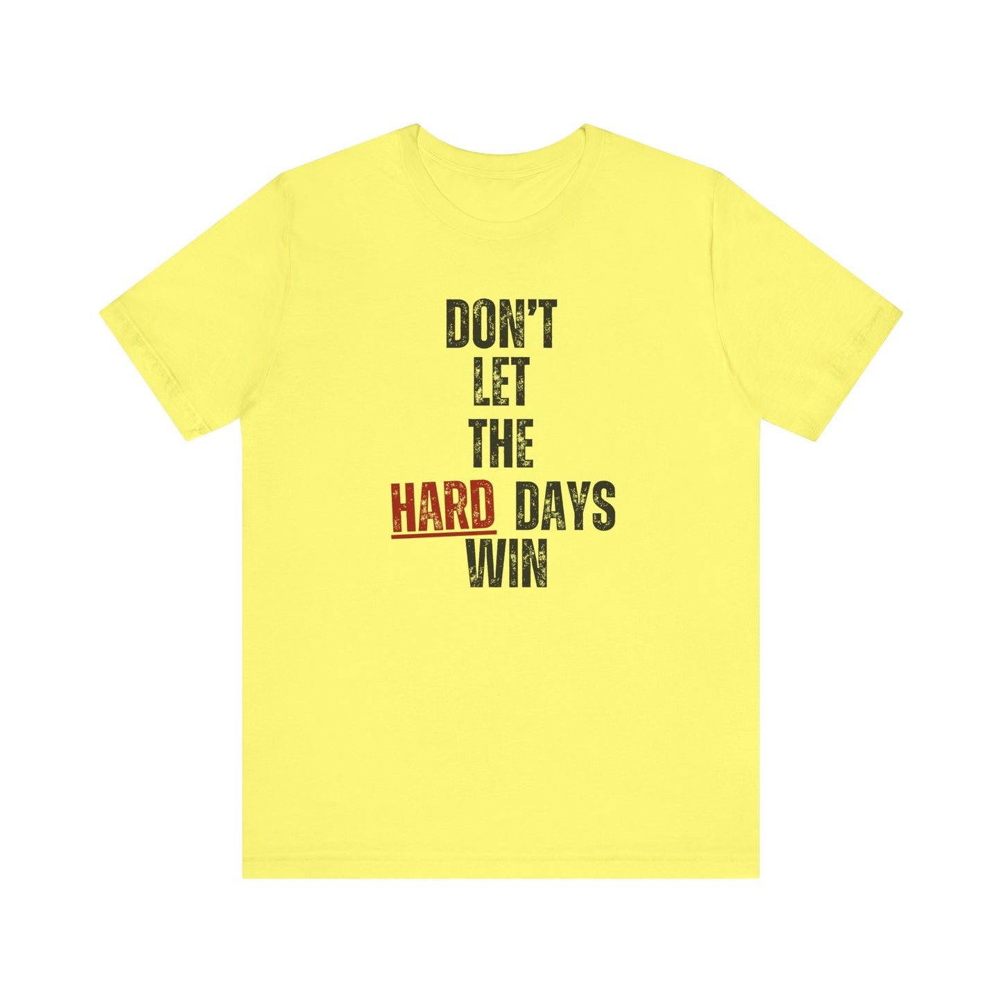 Don’t Let the Hard Days Win T-Shirt – Inspirational Mental Health Awareness Tee for Women & Men
